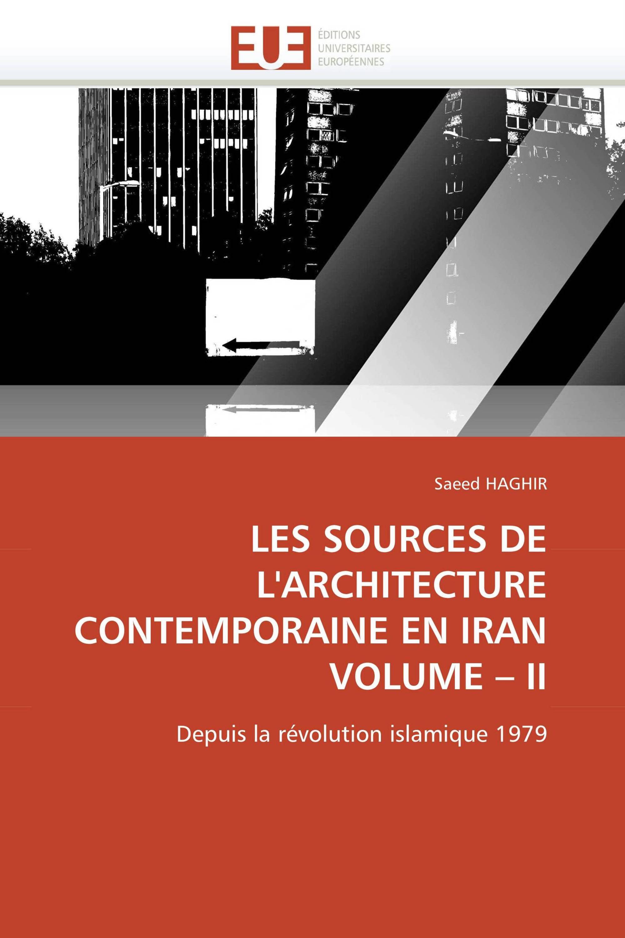 LES SOURCES DE L'ARCHITECTURE CONTEMPORAINE EN IRAN  VOLUME – II