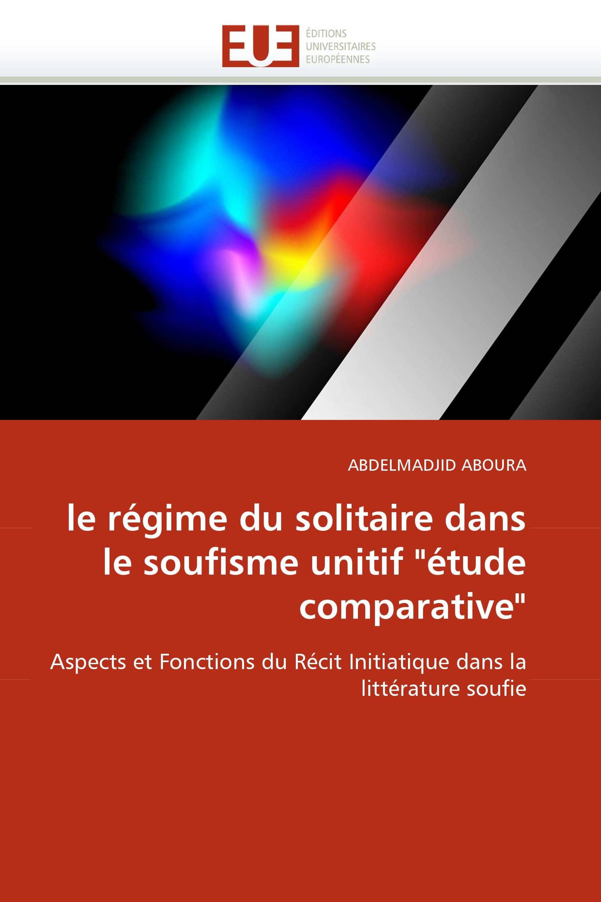 le régime du solitaire dans le soufisme unitif "étude comparative"