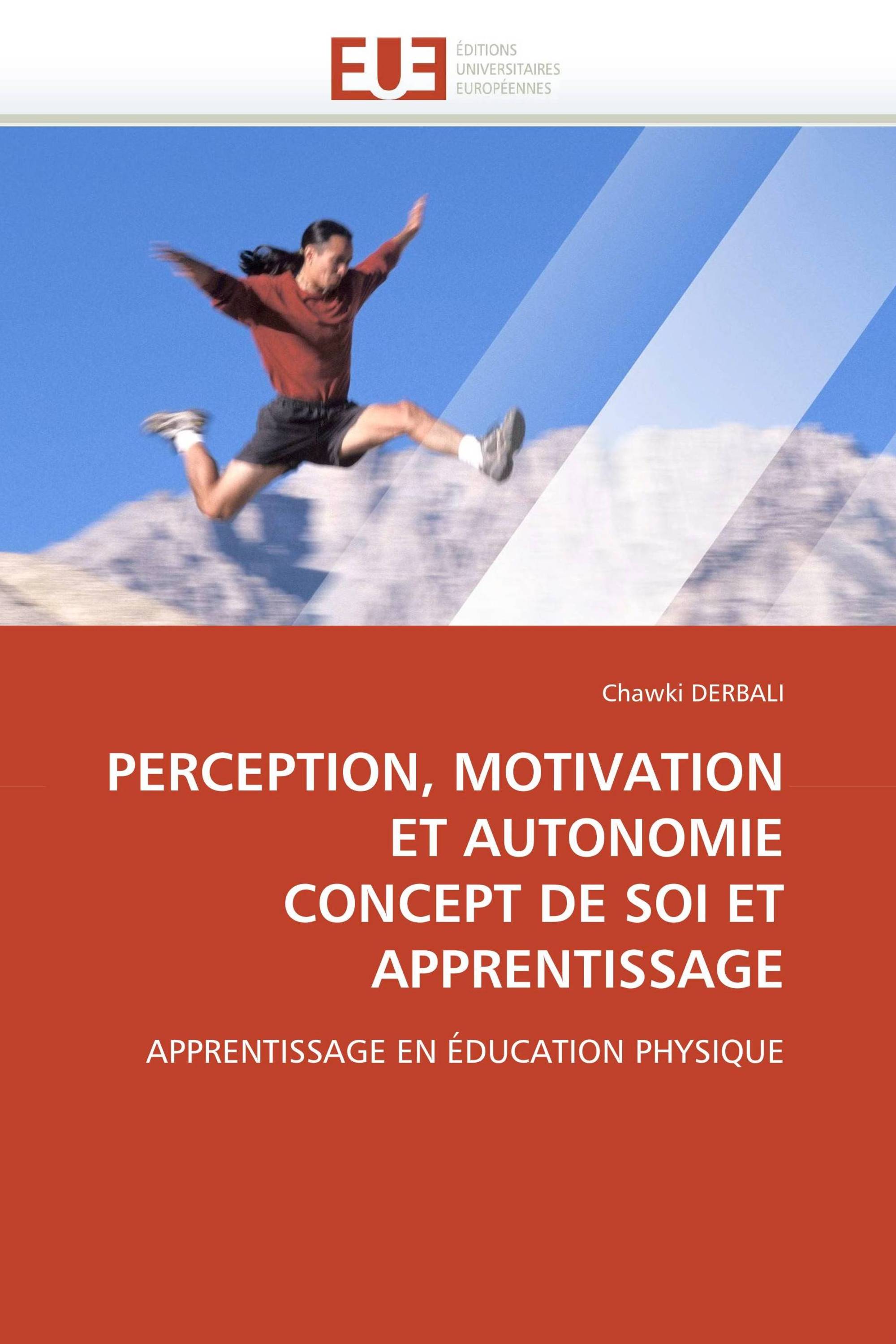 PERCEPTION, MOTIVATION ET AUTONOMIE  CONCEPT DE SOI ET APPRENTISSAGE