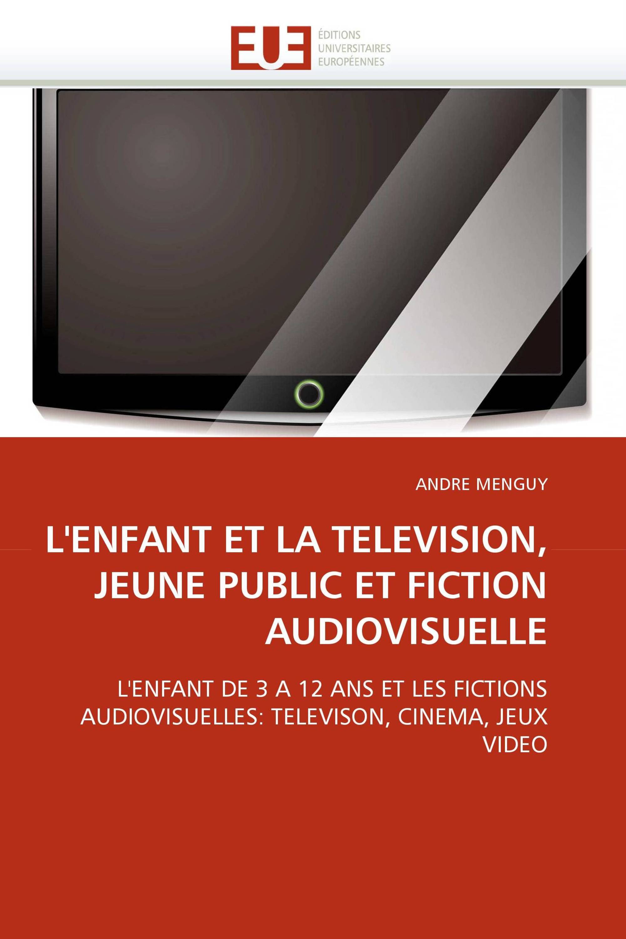 L'ENFANT ET LA TELEVISION, JEUNE PUBLIC ET FICTION AUDIOVISUELLE