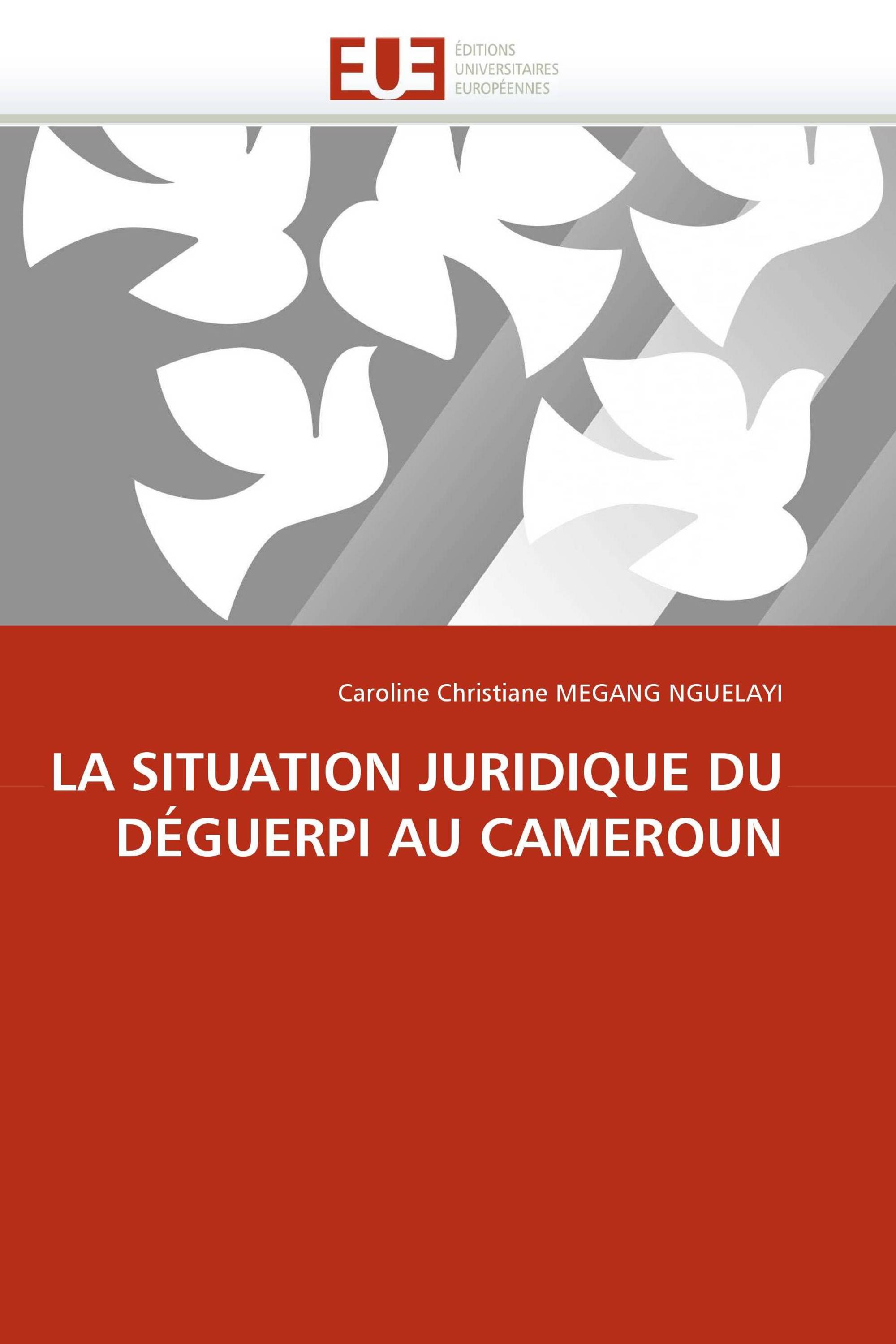 LA SITUATION JURIDIQUE DU DÉGUERPI AU CAMEROUN