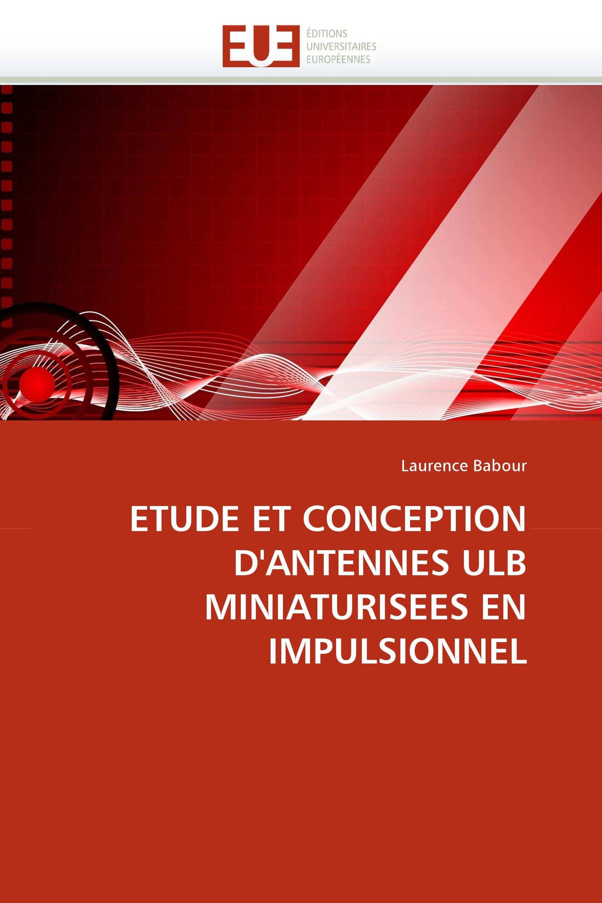 ETUDE ET CONCEPTION D''ANTENNES ULB MINIATURISEES EN IMPULSIONNEL