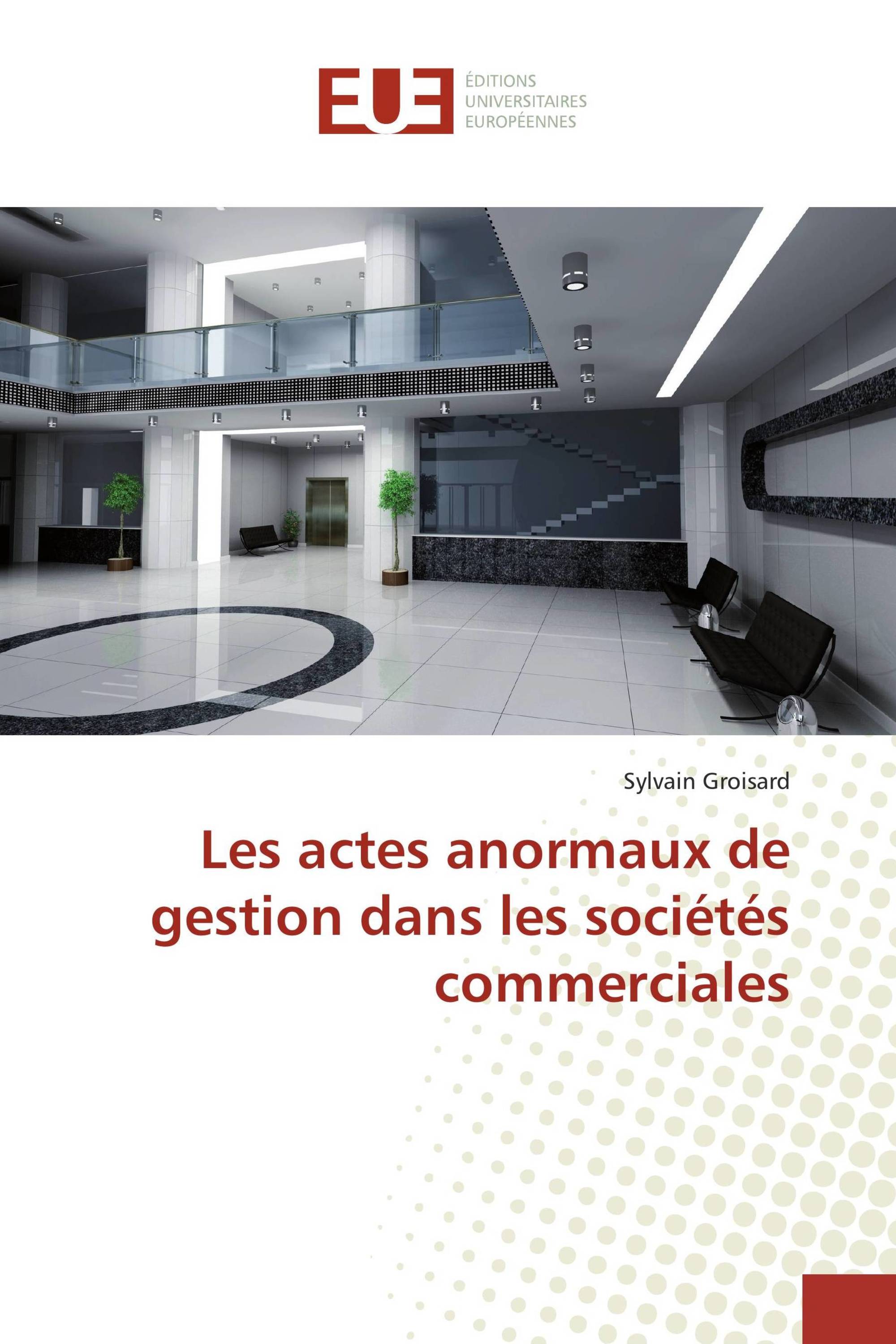 Les actes anormaux de gestion dans les sociétés commerciales