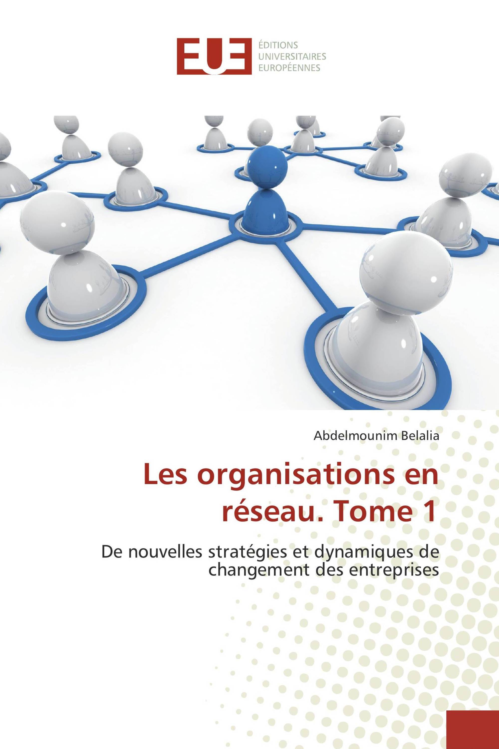 Les organisations en réseau. Tome 1