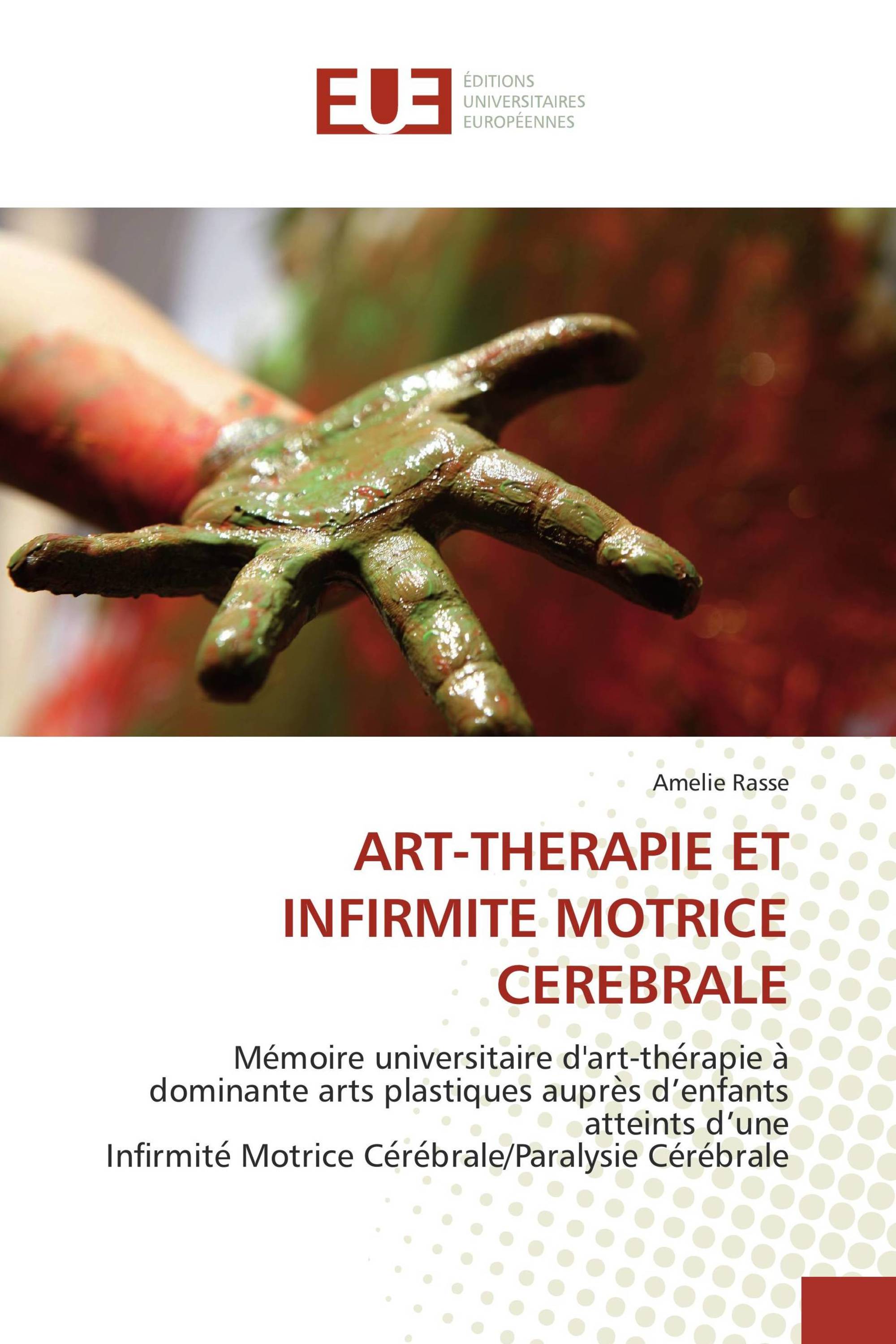 ART-THERAPIE ET INFIRMITE MOTRICE CEREBRALE