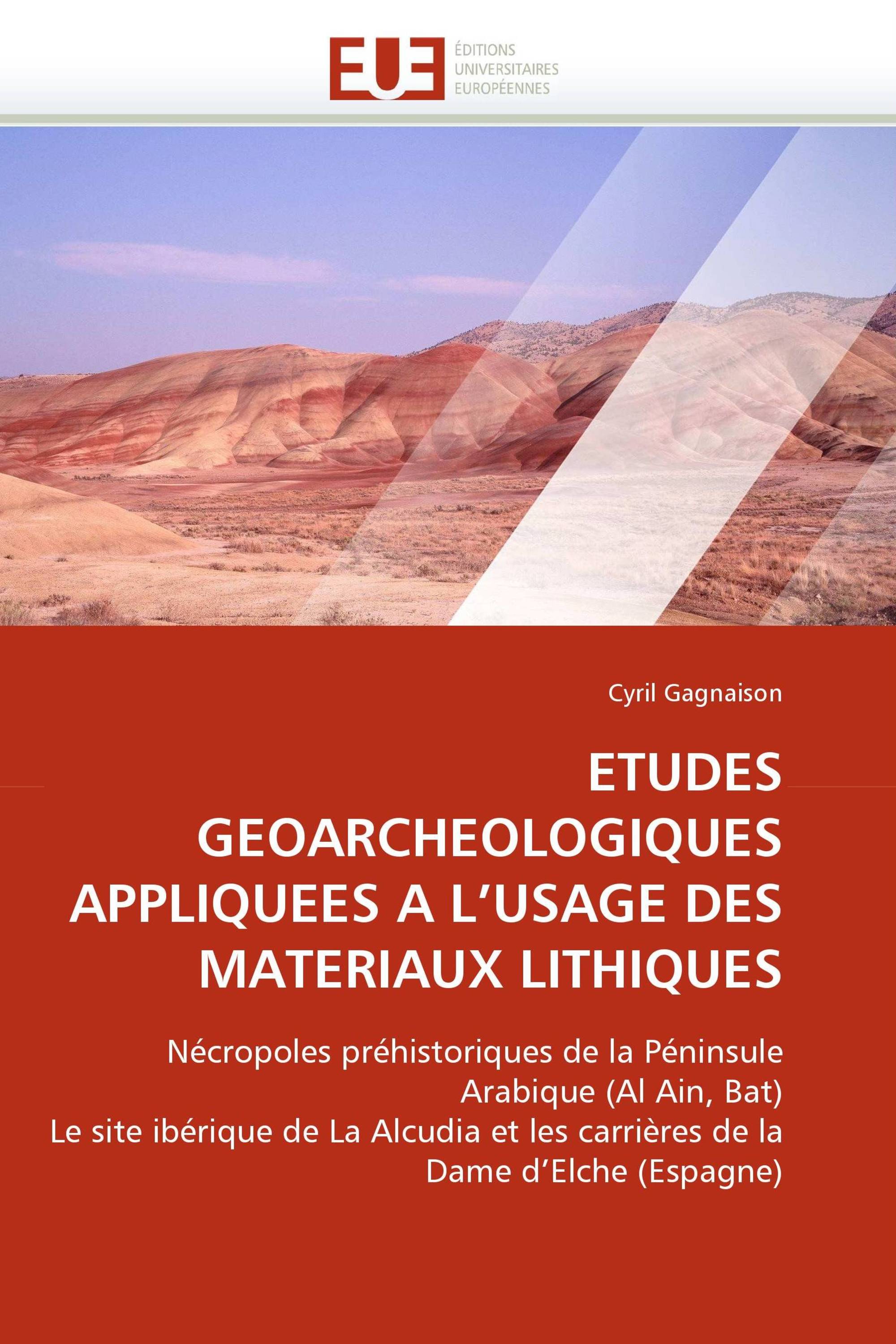 ETUDES GEOARCHEOLOGIQUES APPLIQUEES A L''USAGE DES MATERIAUX LITHIQUES