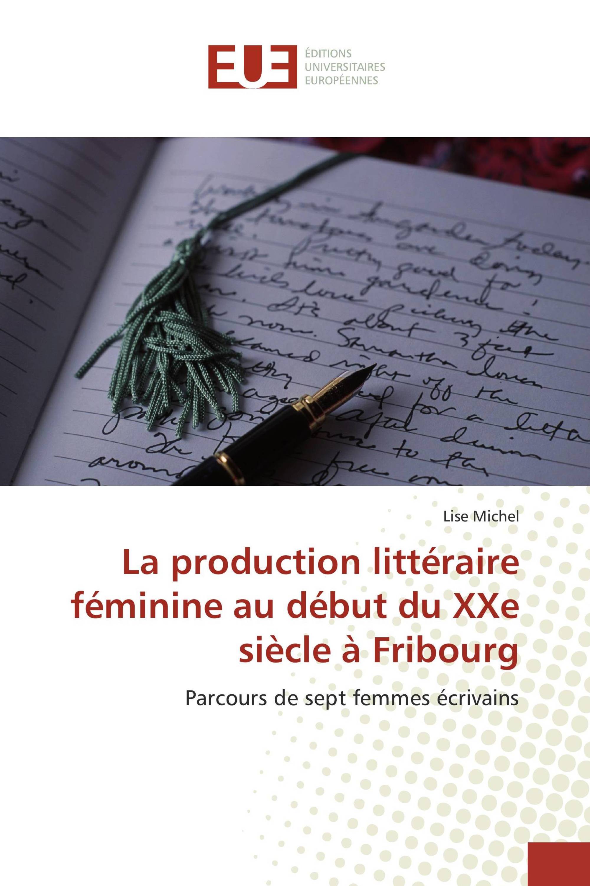 La production littéraire féminine au début du XXe siècle à Fribourg