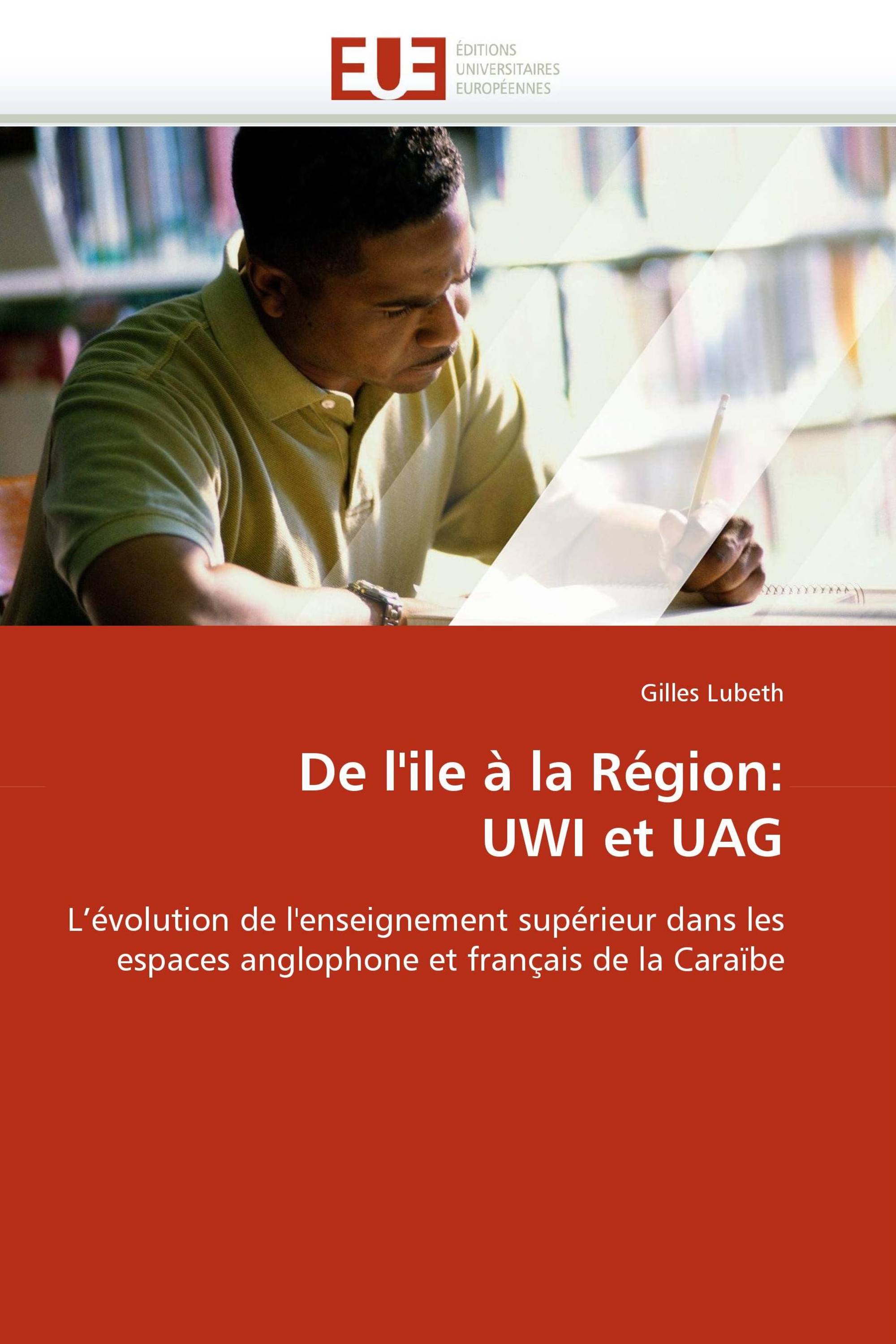 De l''ile à la Région: UWI et UAG