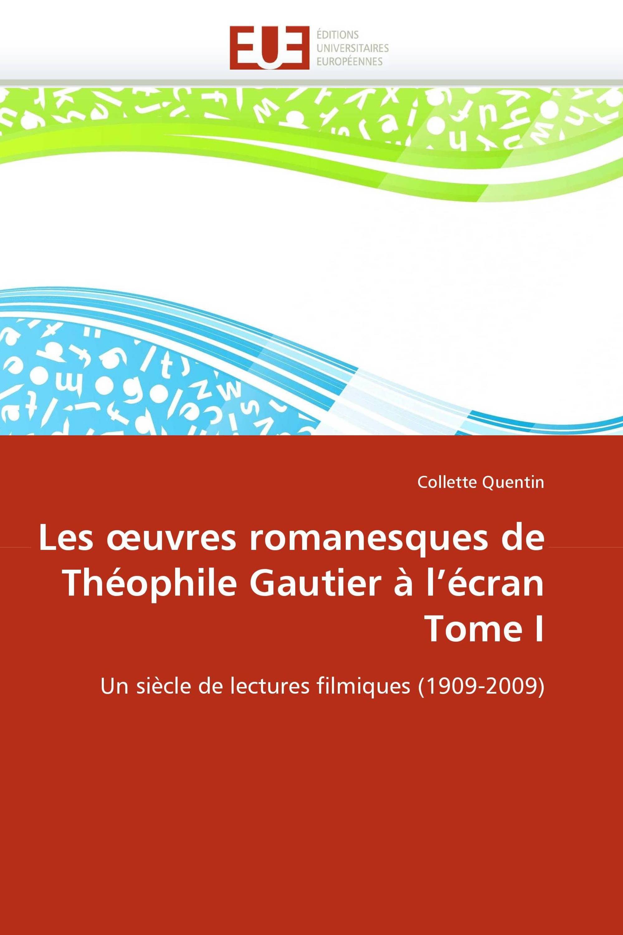 Les œuvres romanesques de Théophile Gautier à l'écran Tome I