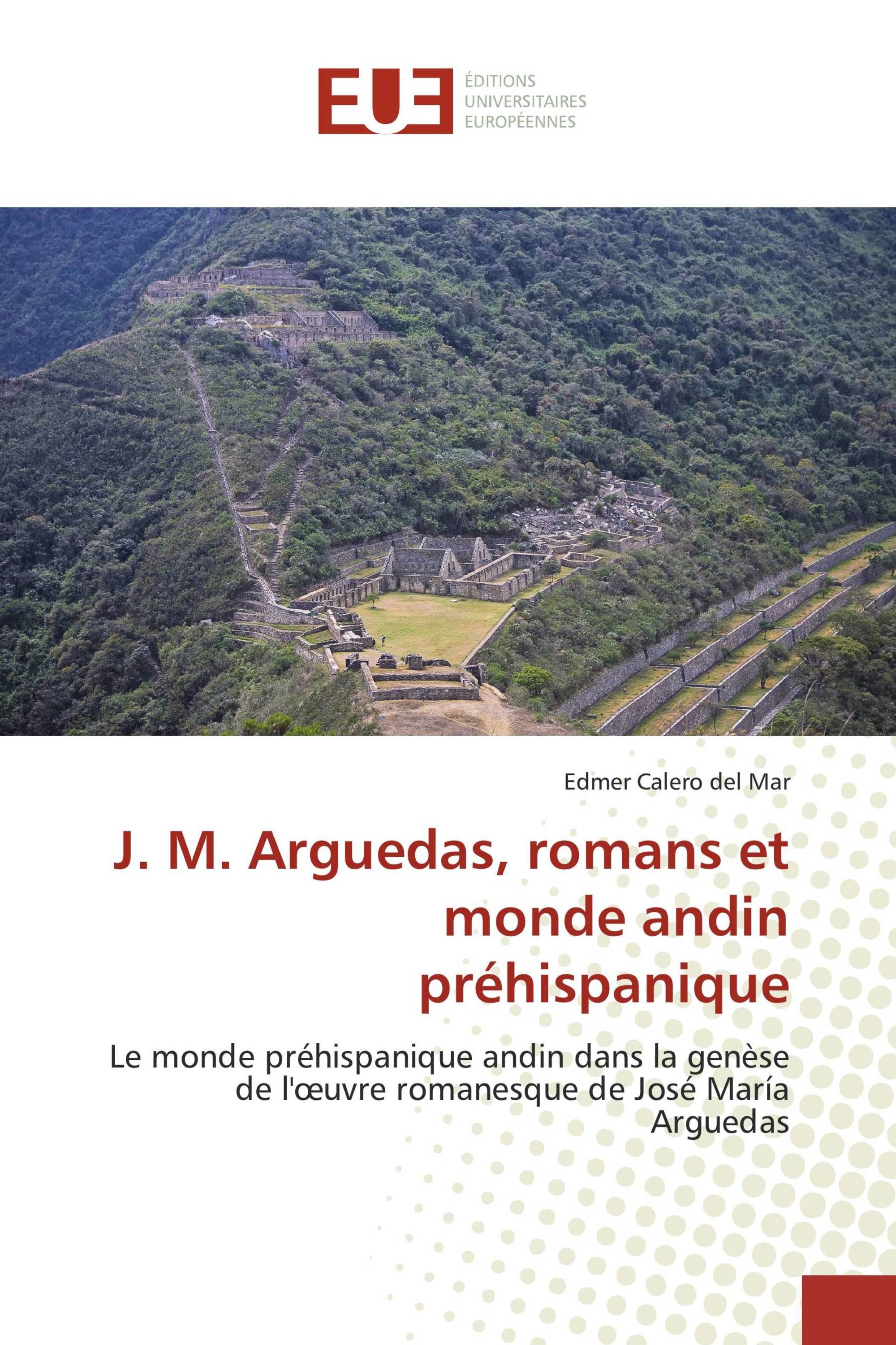 J. M. Arguedas, romans et monde andin préhispanique