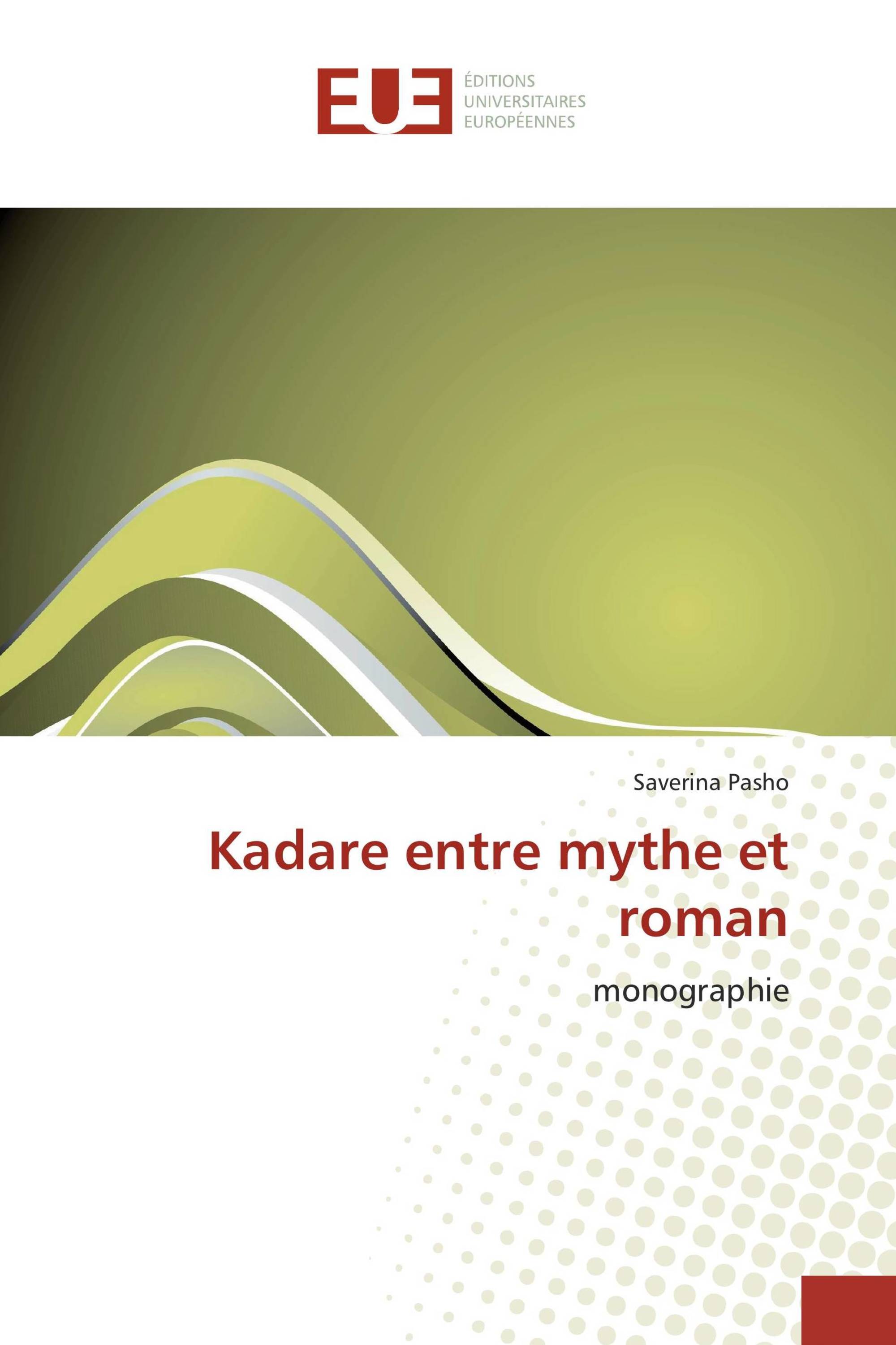 Kadare entre mythe et roman