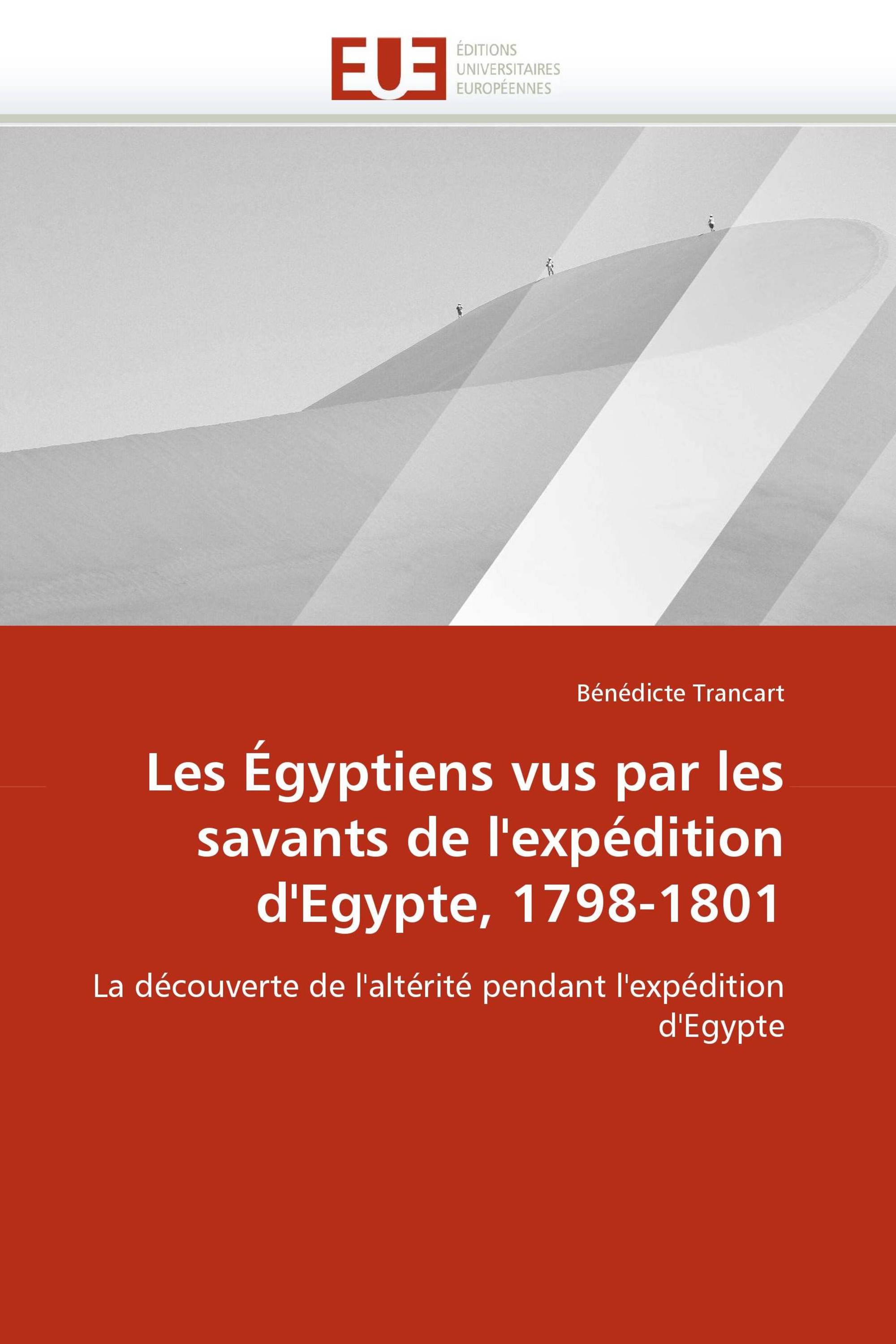 Les Égyptiens vus par les savants de l'expédition d'Egypte, 1798-1801