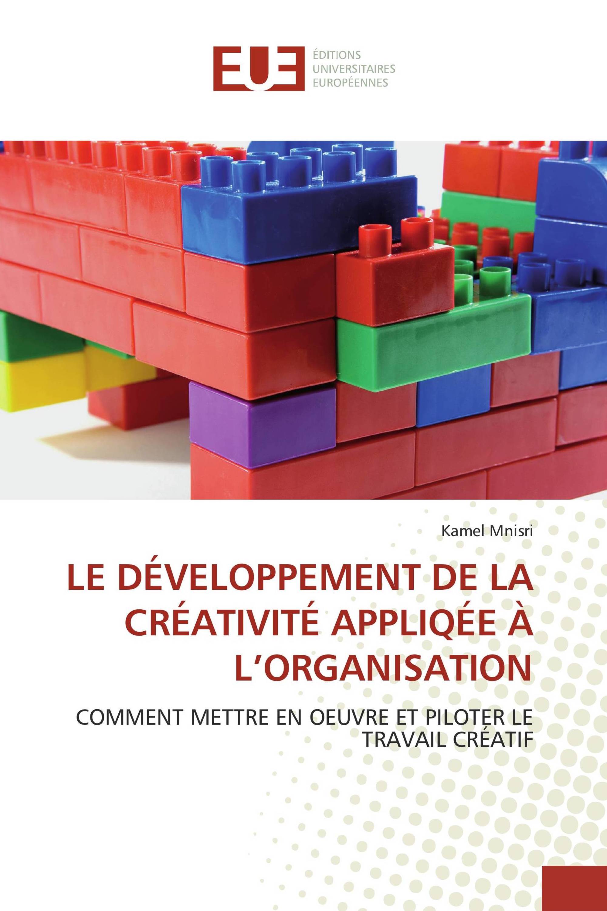 LE DÉVELOPPEMENT DE LA CRÉATIVITÉ APPLIQÉE À L’ORGANISATION