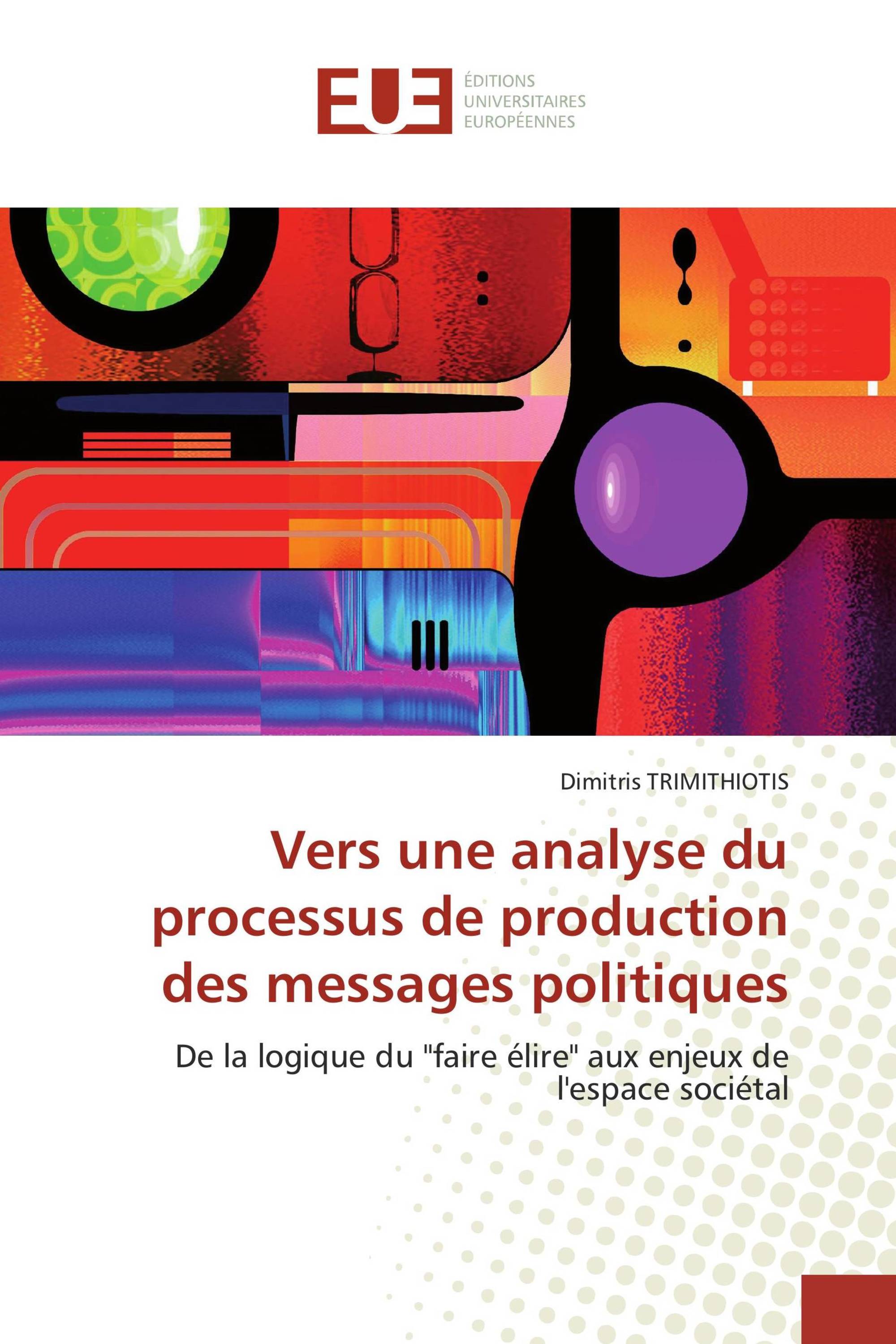 Vers une analyse du processus de production des messages politiques