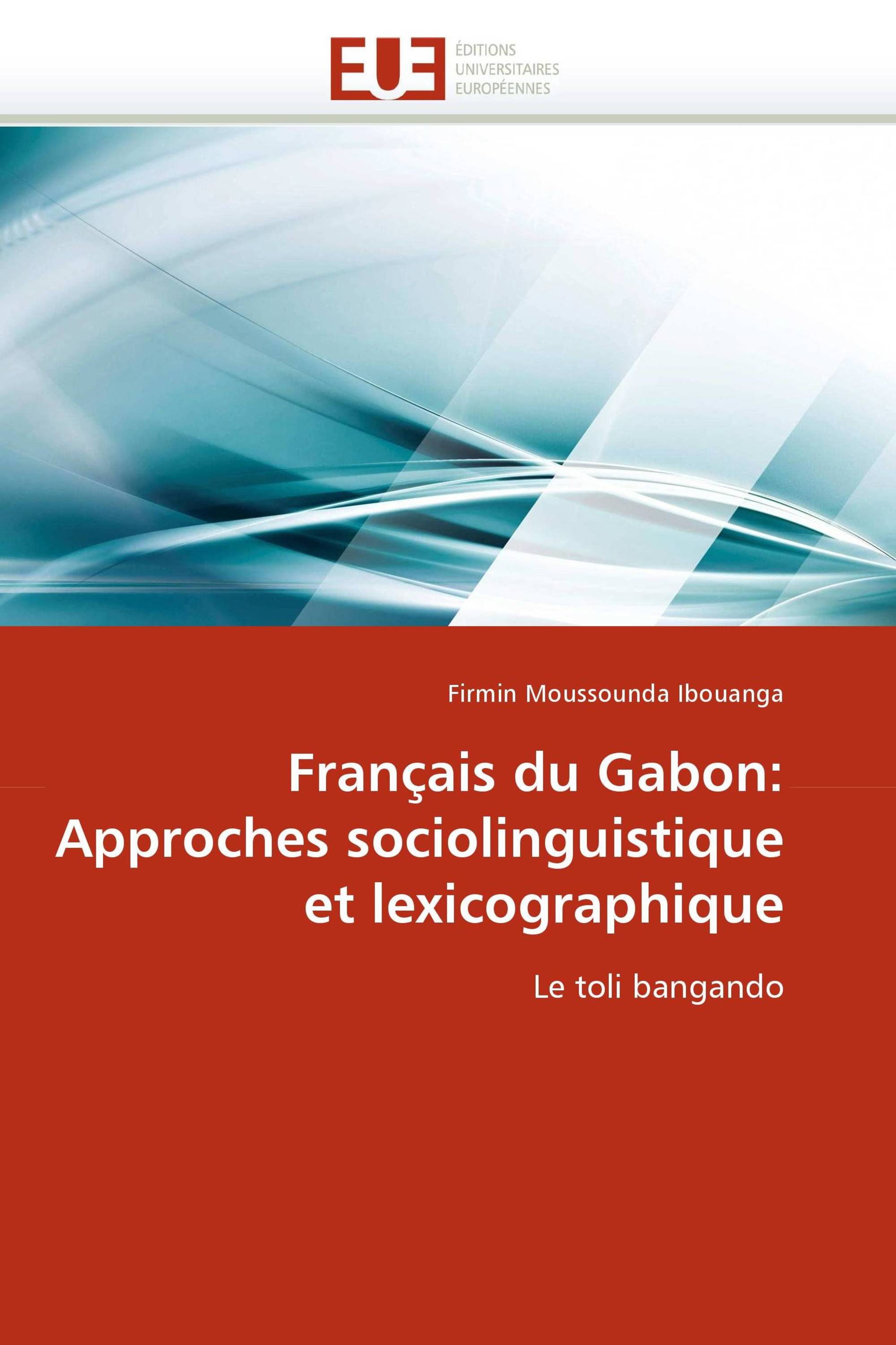 Français du Gabon: Approches sociolinguistique et lexicographique