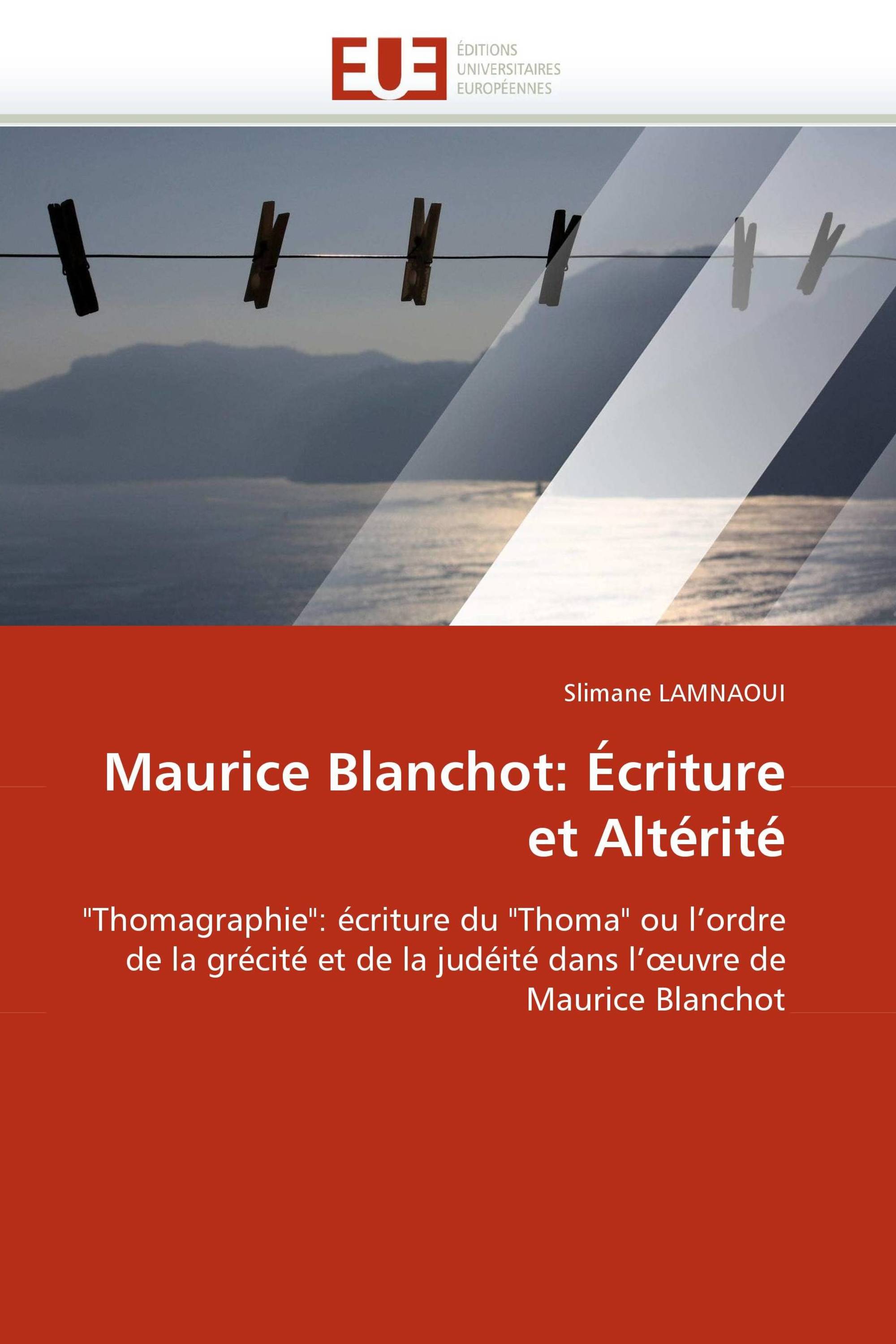 Maurice Blanchot: Écriture et Altérité