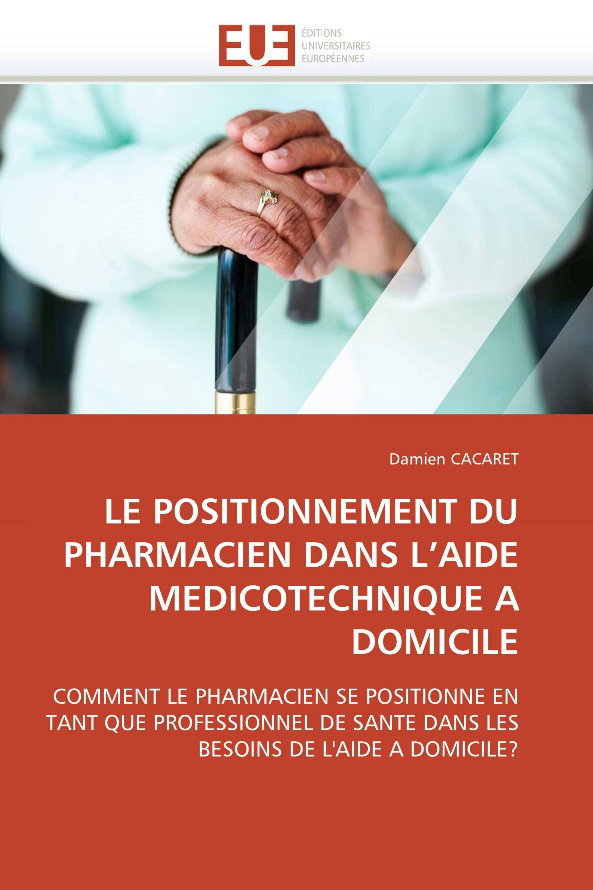 LE POSITIONNEMENT DU PHARMACIEN DANS L’AIDE MEDICOTECHNIQUE A DOMICILE