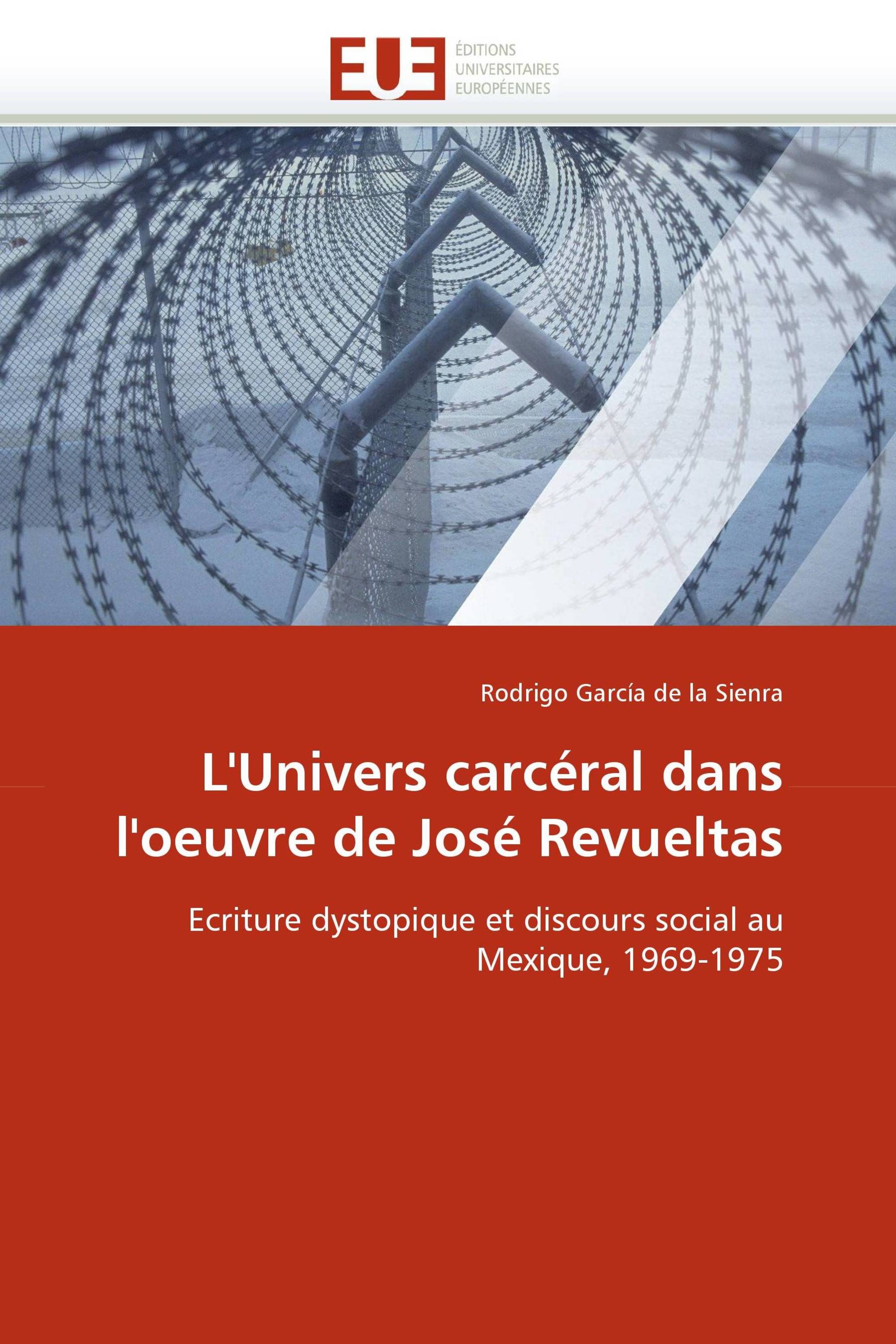 L'Univers carcéral dans l'oeuvre de José Revueltas