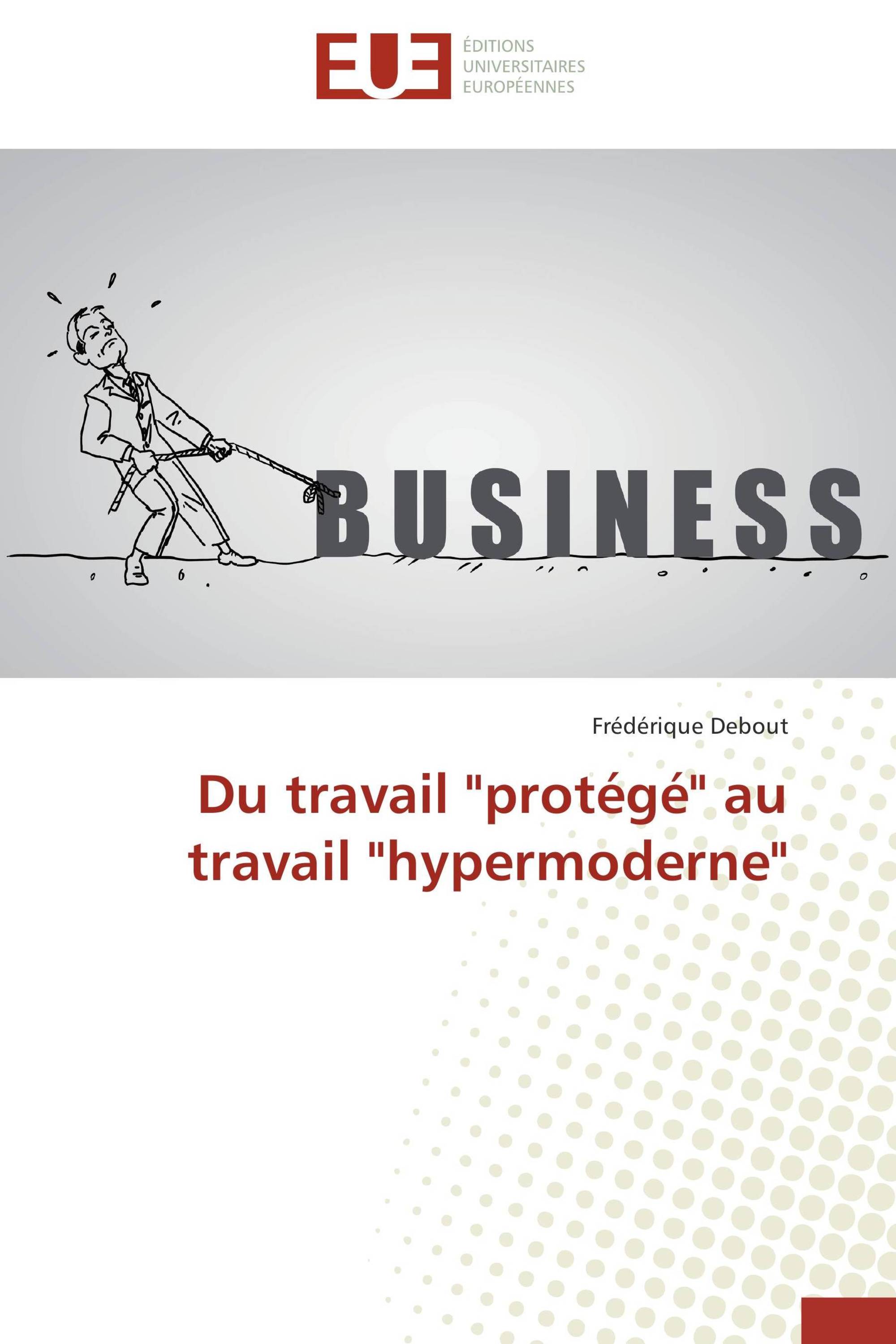 Du travail "protégé" au travail "hypermoderne"