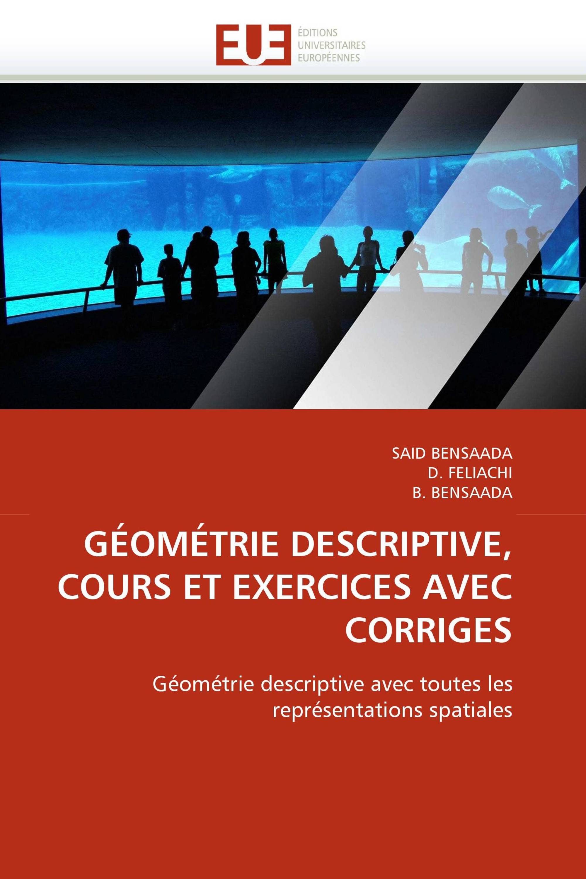 GÉOMÉTRIE DESCRIPTIVE, COURS ET EXERCICES AVEC CORRIGES