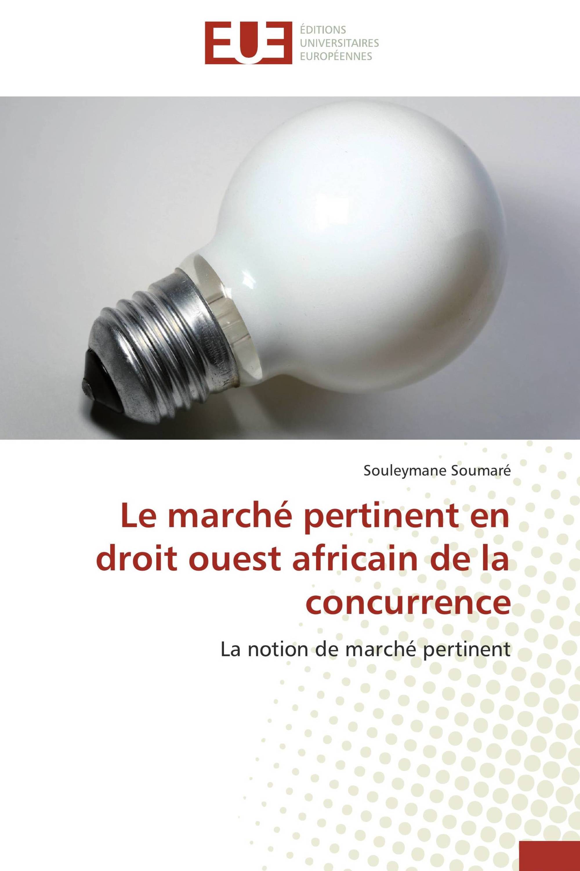 Le marché pertinent en droit ouest africain de la concurrence Le marché pertinent en droit ouest africain de la
