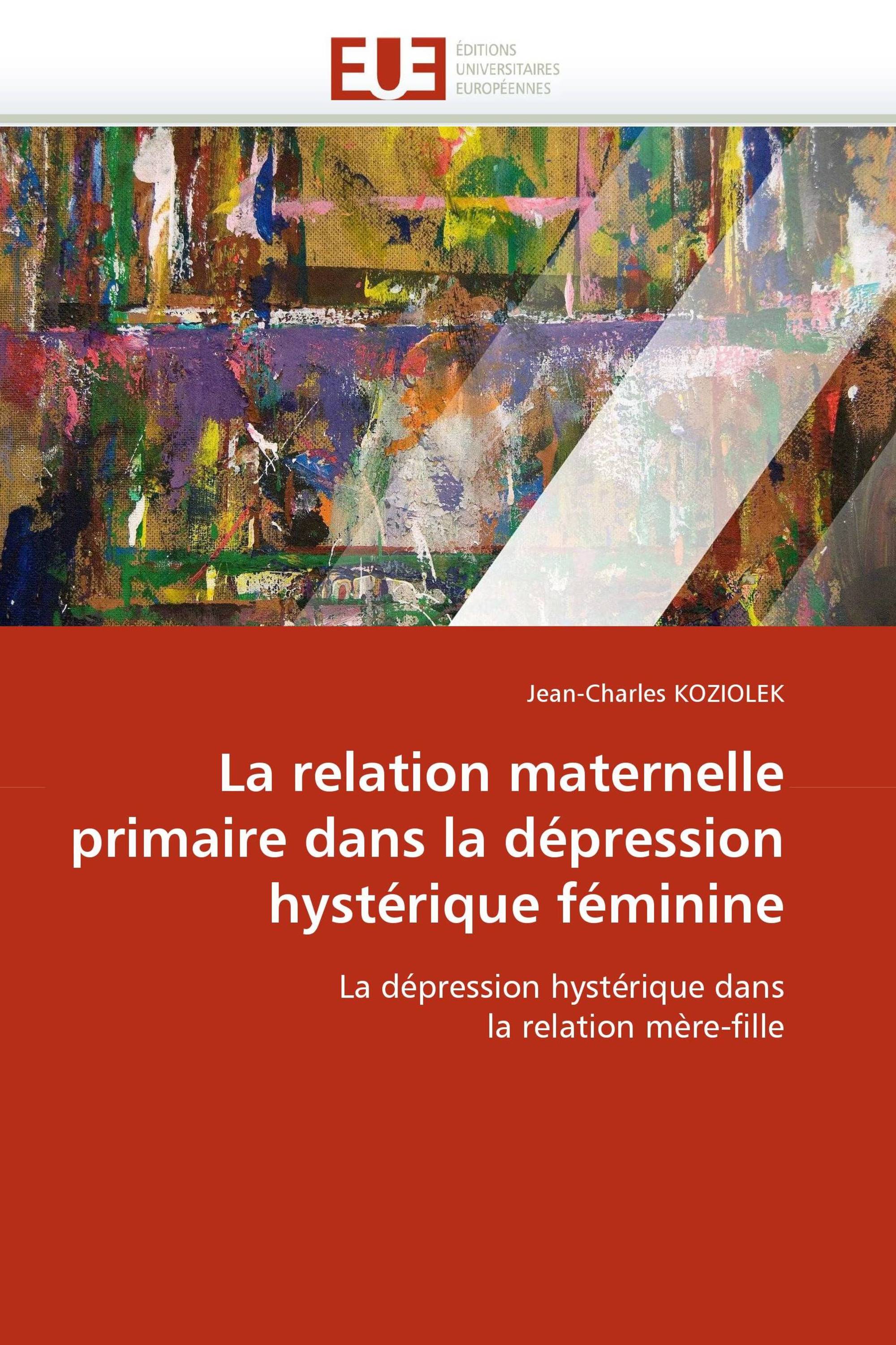 La relation maternelle primaire dans la dépression hystérique féminine