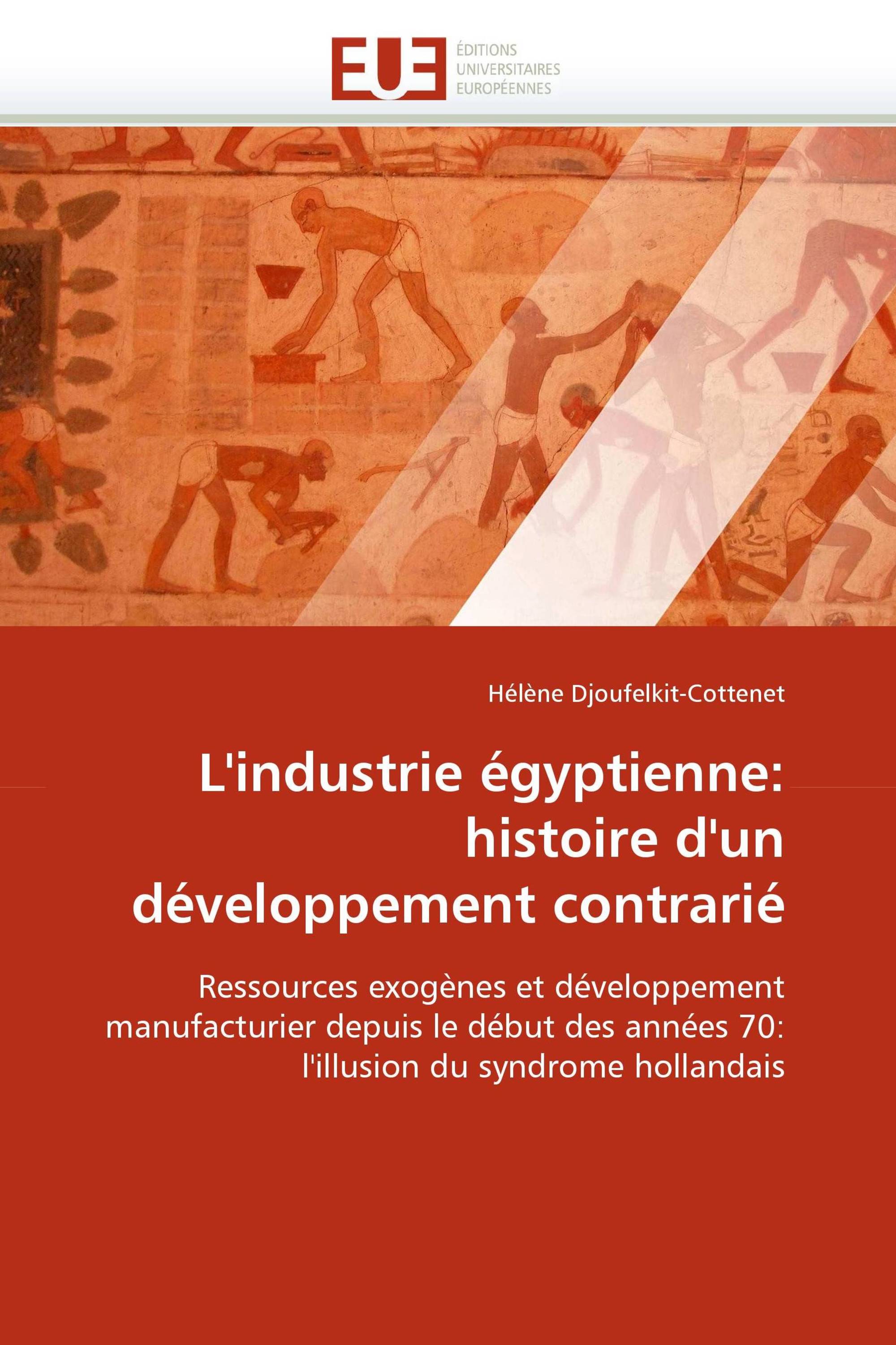 L'industrie égyptienne: histoire d'un développement contrarié