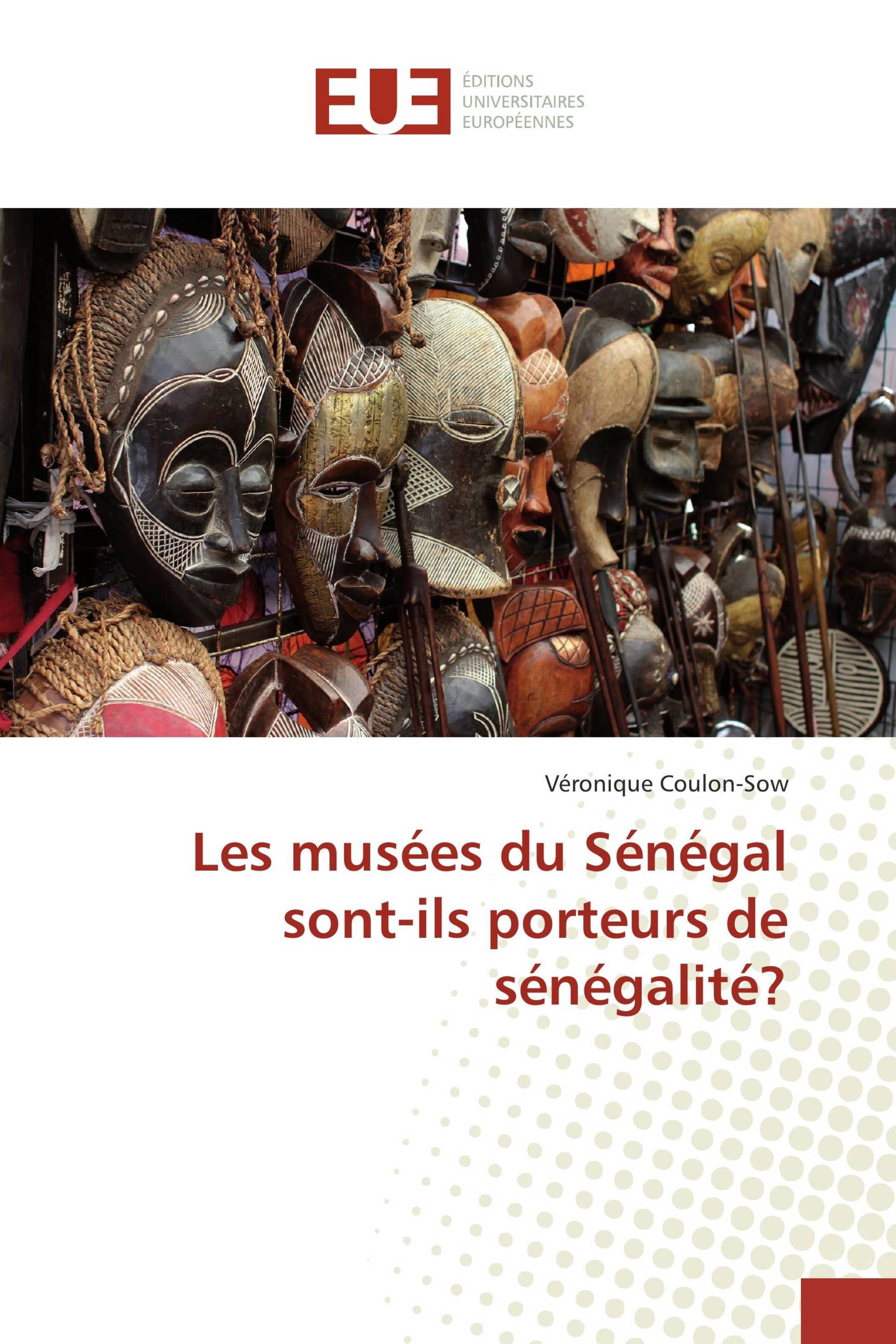 Les musées du Sénégal sont-ils porteurs de sénégalité?