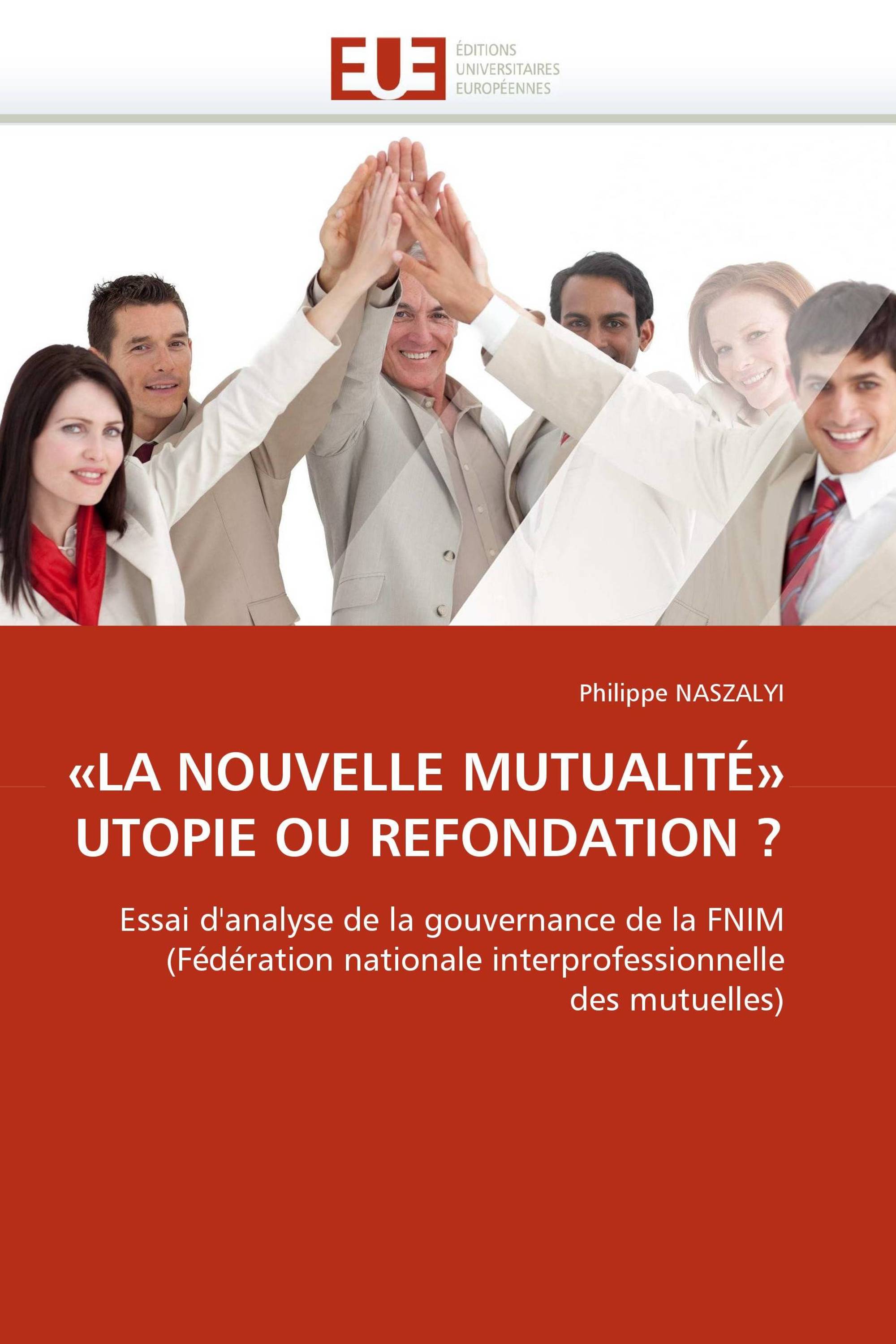 «LA NOUVELLE MUTUALITÉ» UTOPIE OU REFONDATION ?