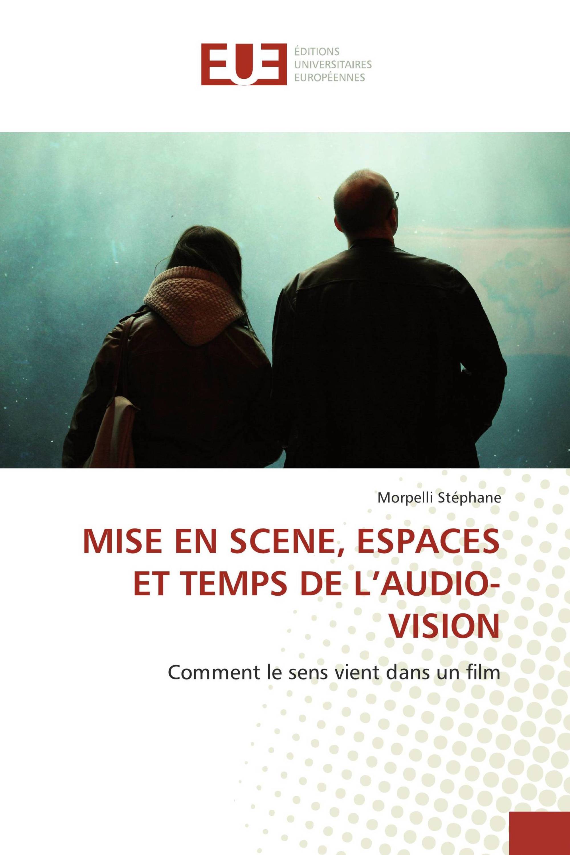 MISE EN SCENE, ESPACES ET TEMPS DE L’AUDIO-VISION