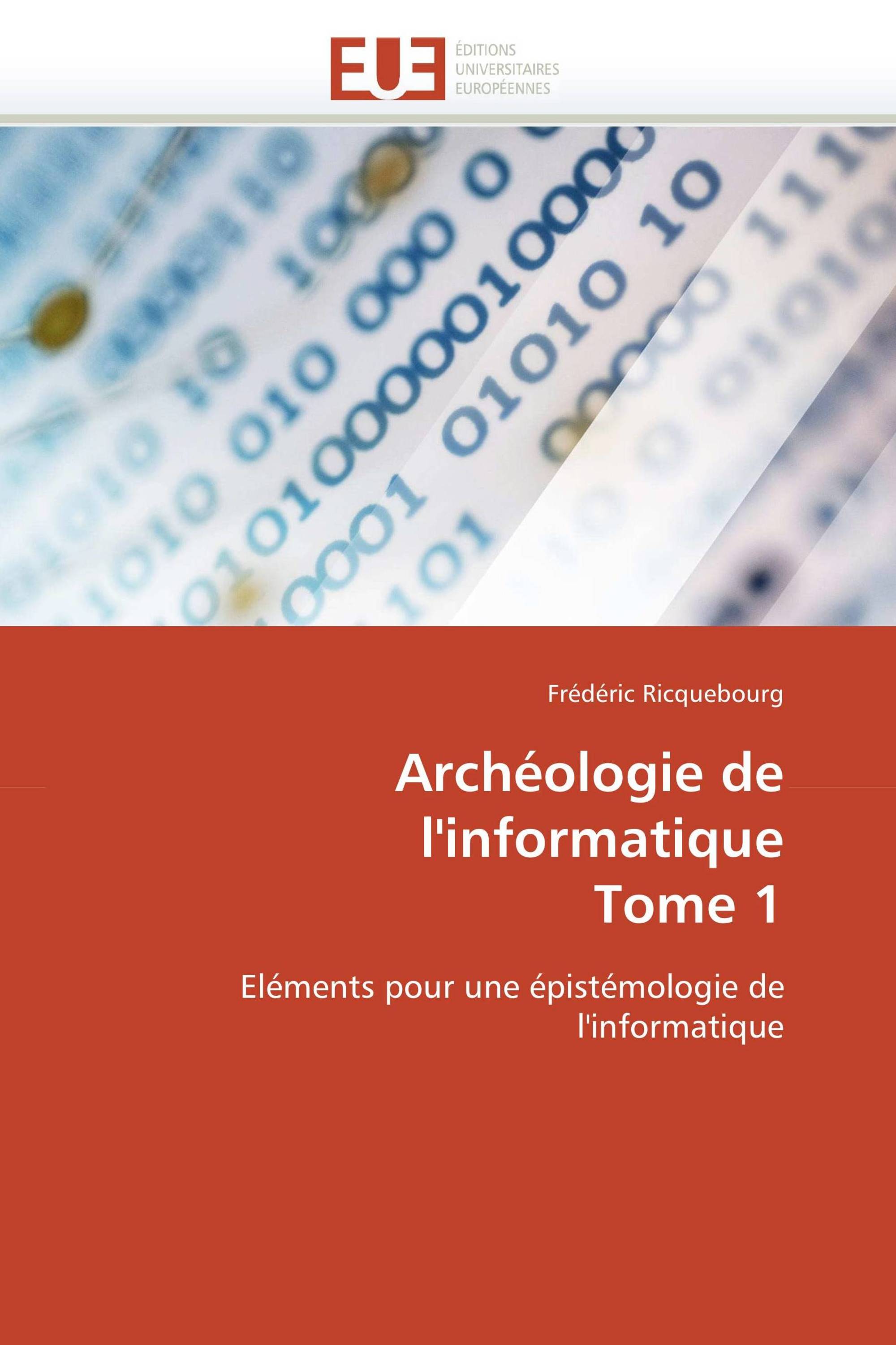 Archéologie de l'informatique  Tome 1