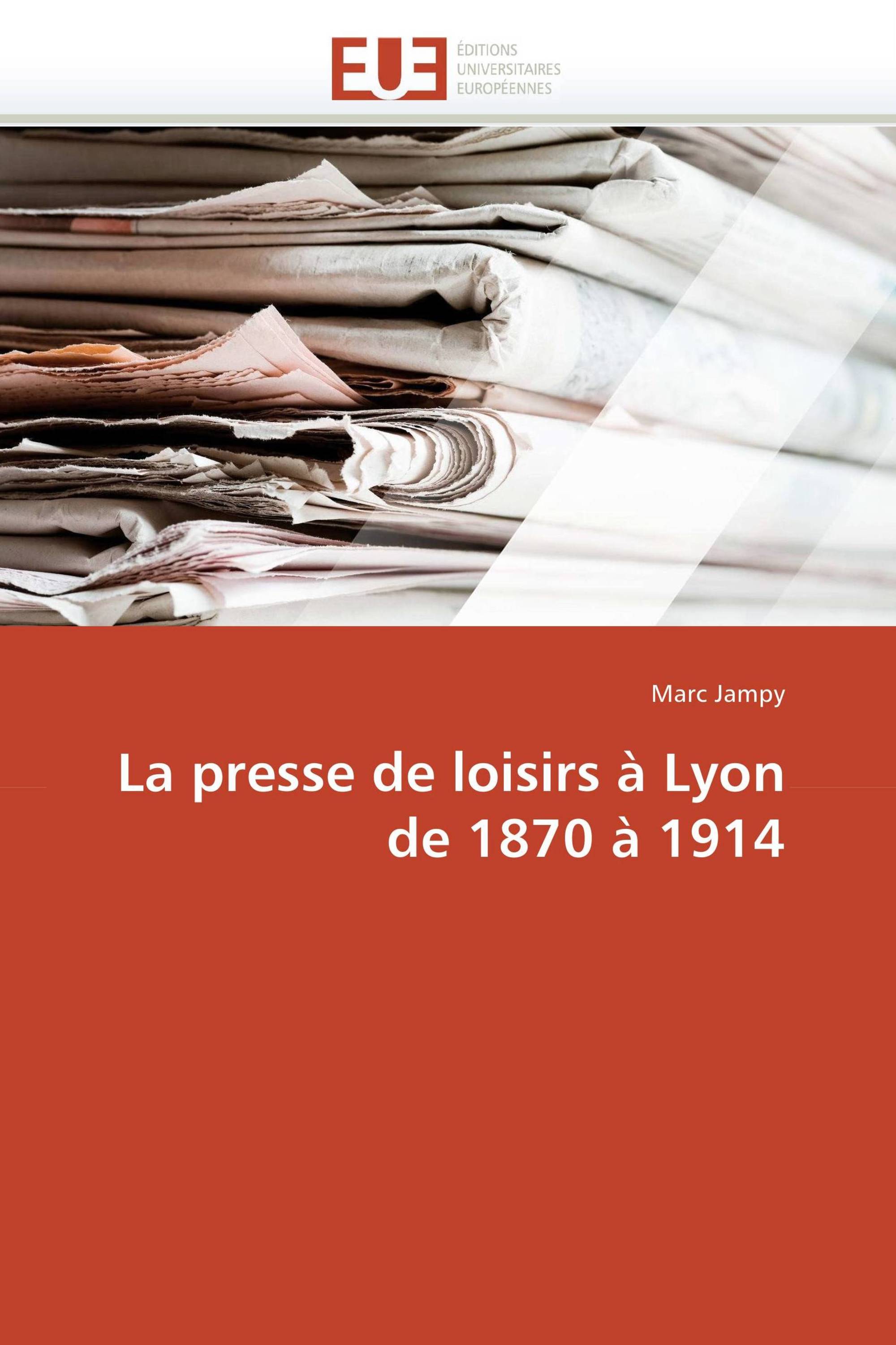 La presse de loisirs à Lyon de 1870 à 1914