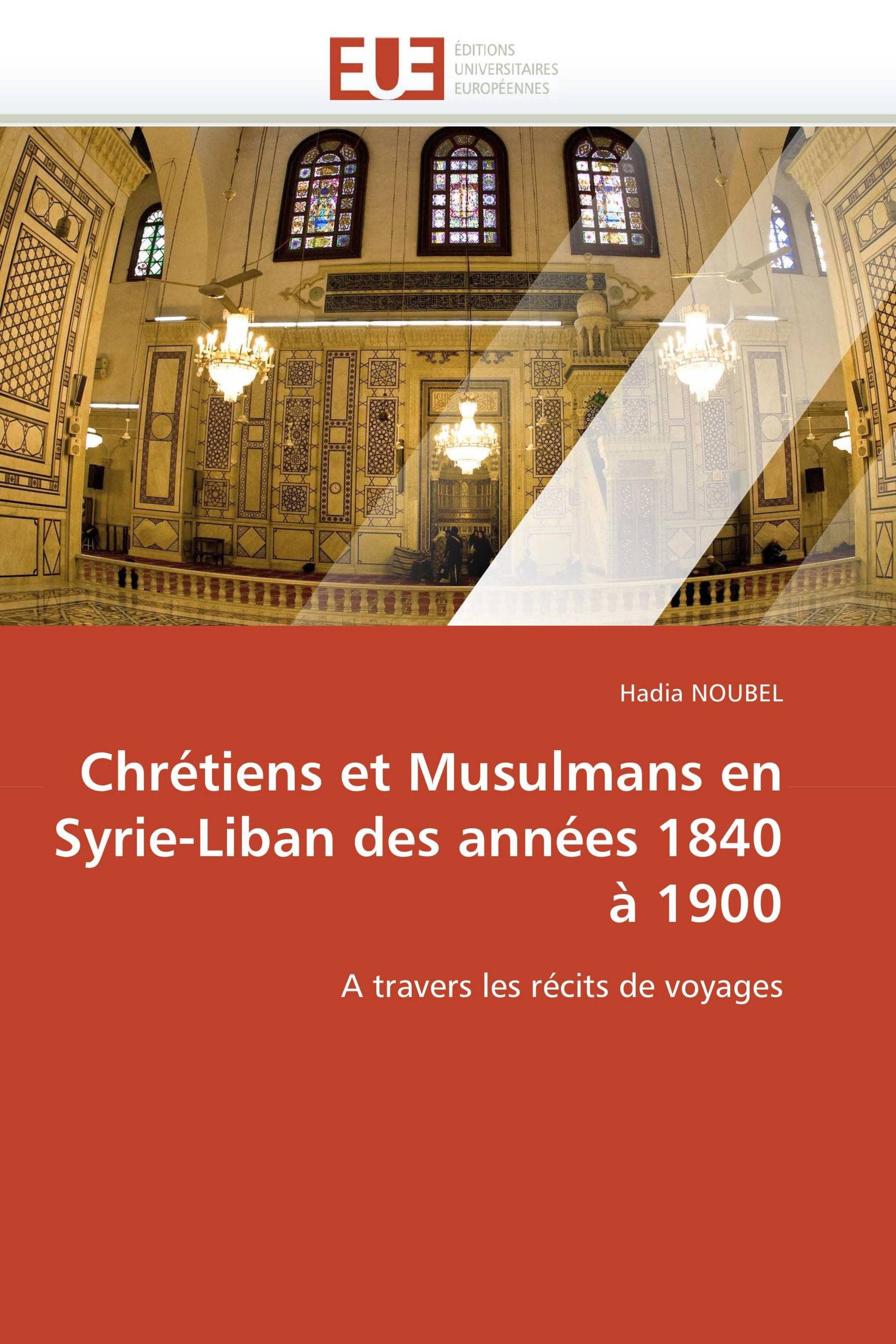 Chrétiens et Musulmans en Syrie-Liban des années 1840 à 1900