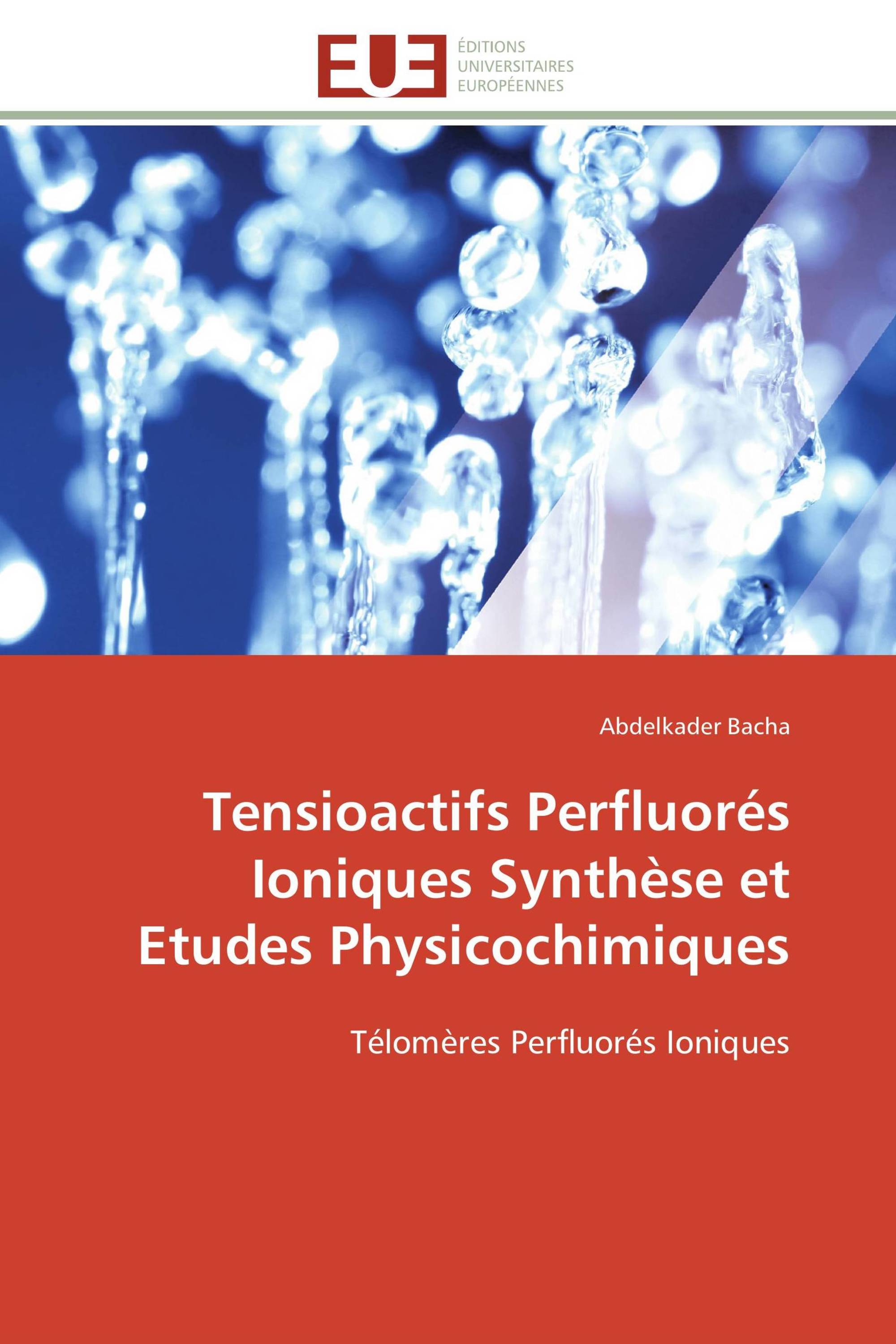 Tensioactifs Perfluorés Ioniques Synthèse et Etudes Physicochimiques