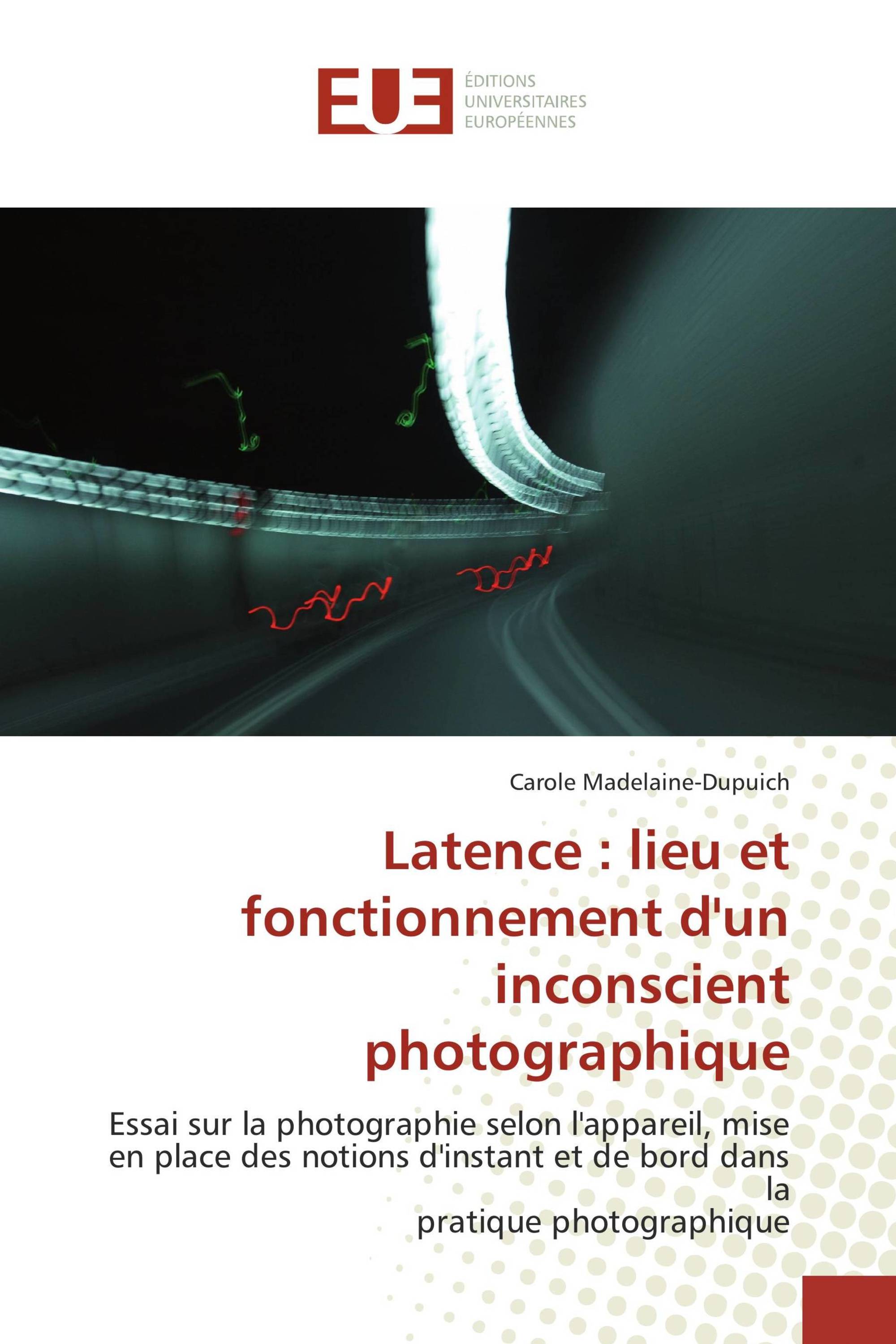 Latence : lieu et fonctionnement d'un inconscient photographique