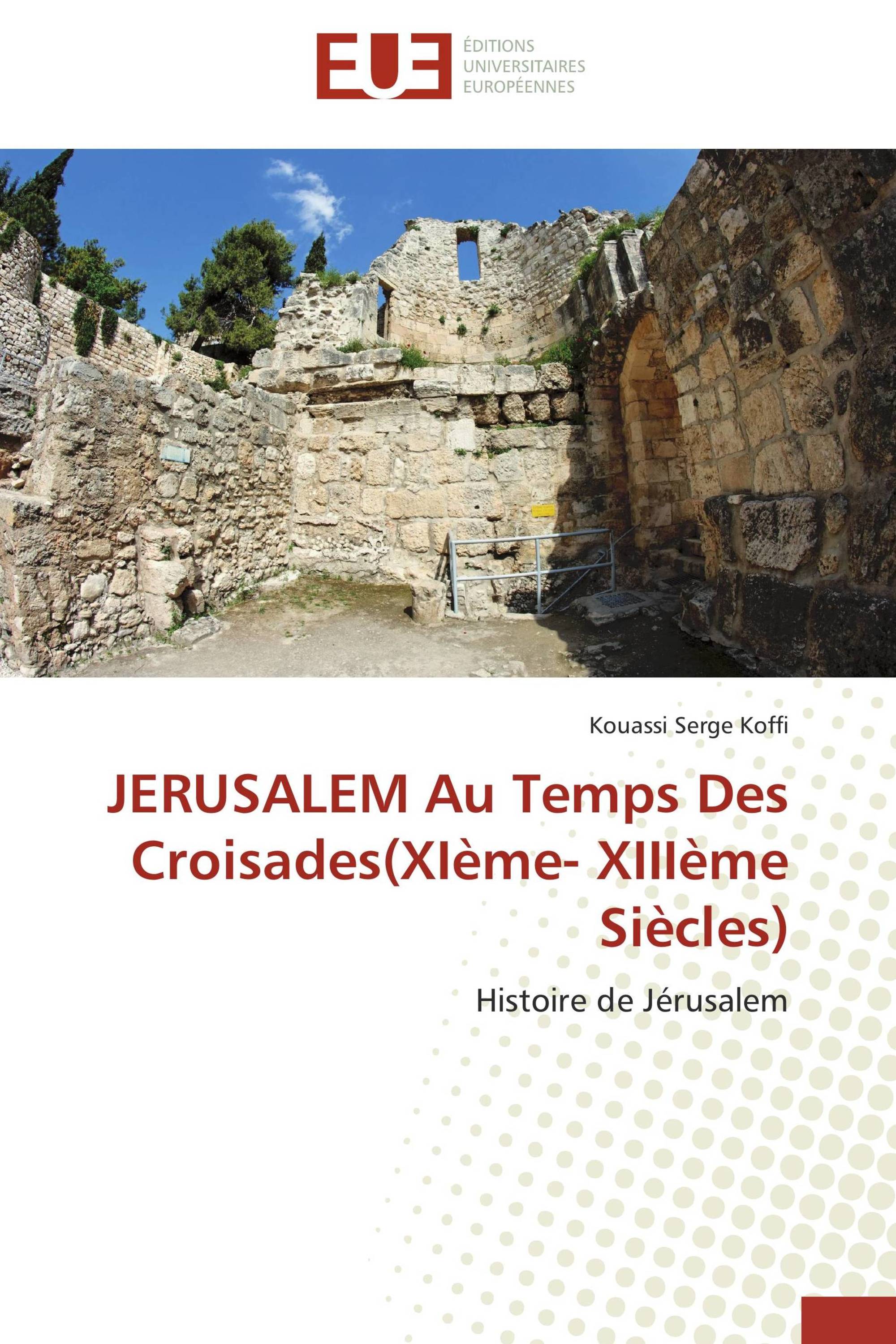 JERUSALEM Au Temps Des Croisades(XIème- XIIIème Siècles)