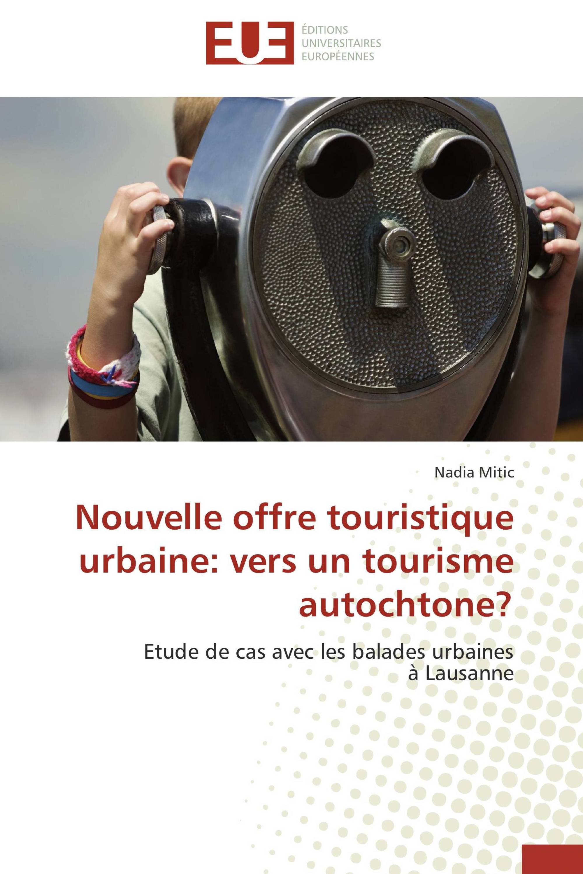 Nouvelle offre touristique urbaine: vers un tourisme autochtone?