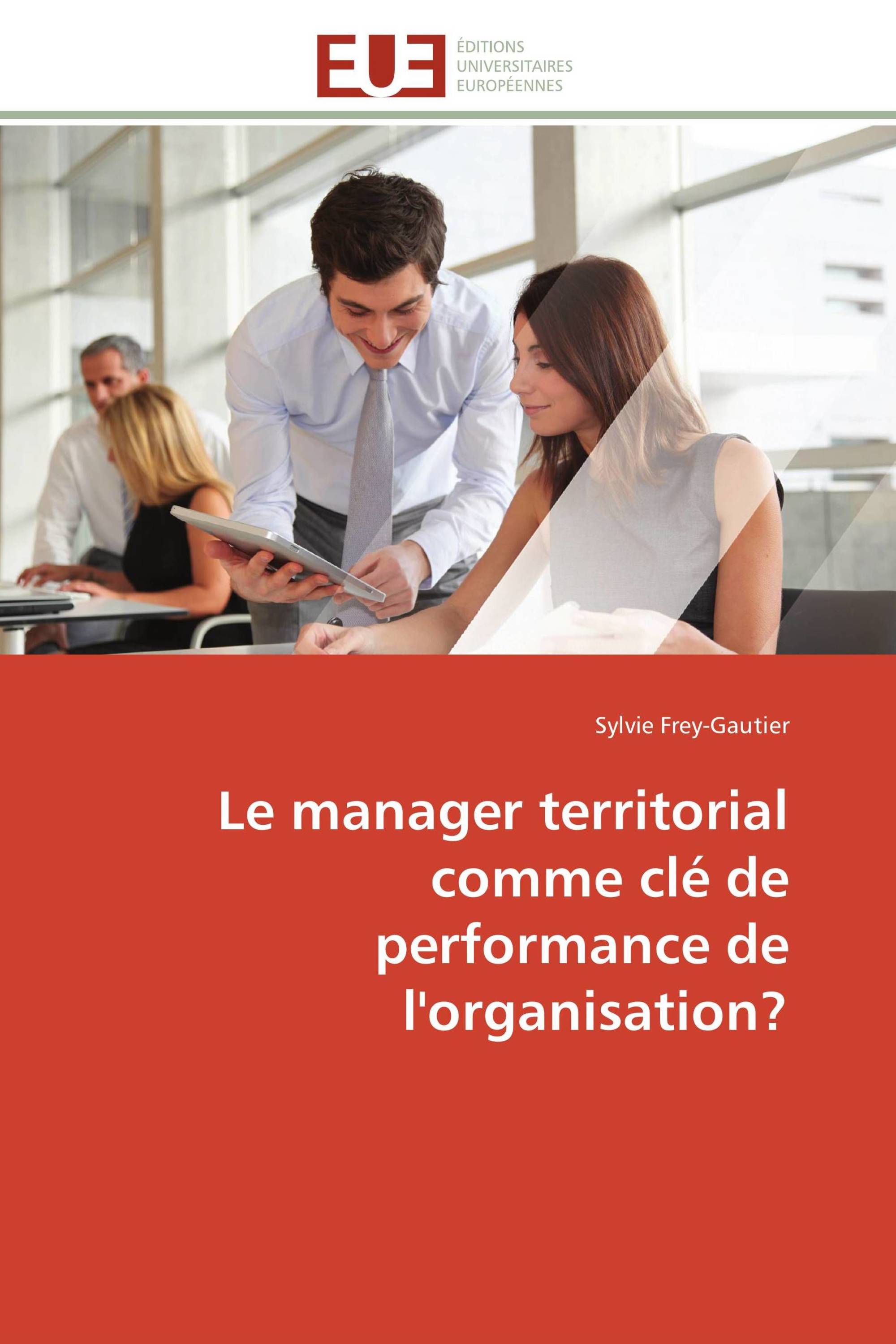 Le manager territorial comme clé de performance de l'organisation?