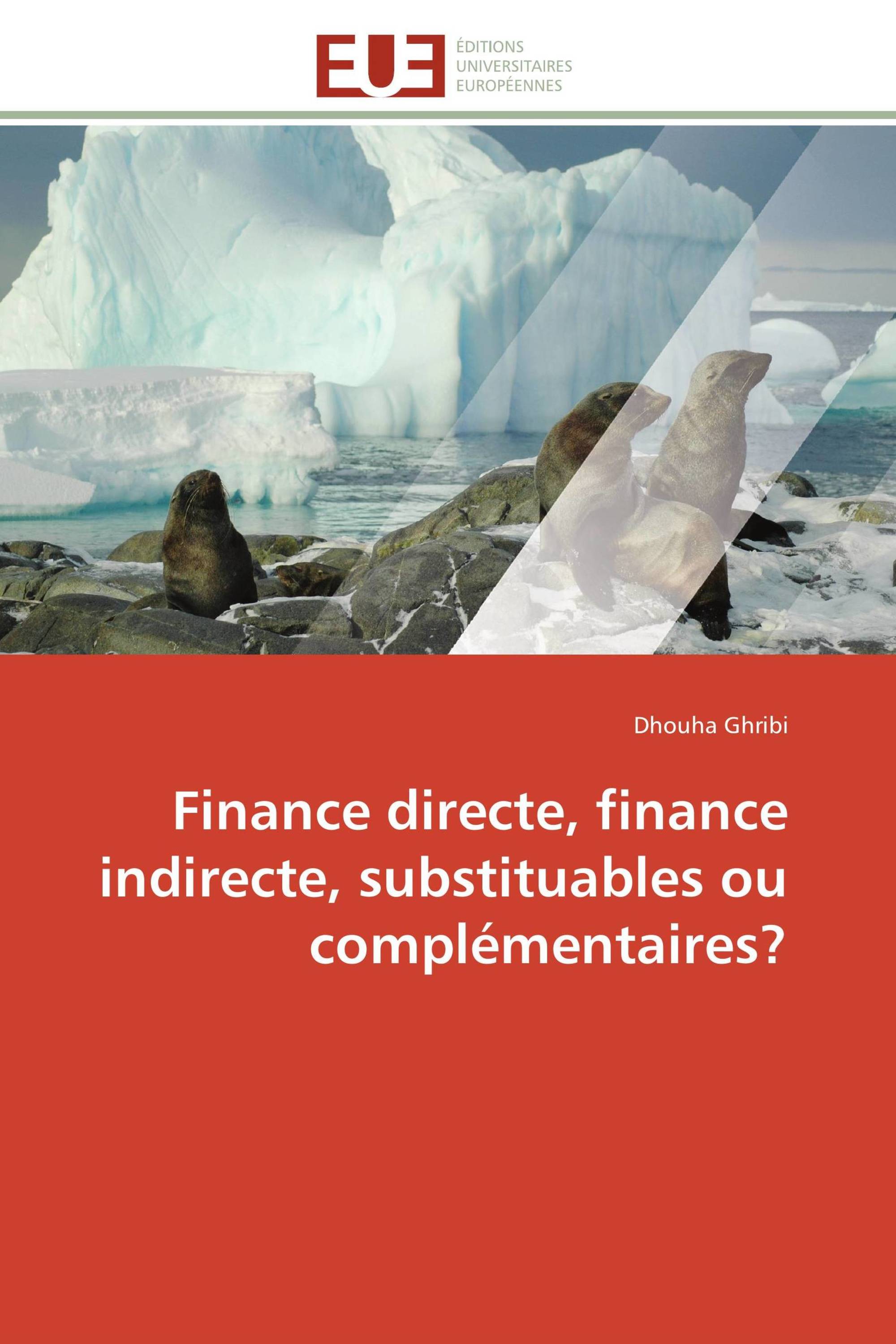 Finance directe, finance indirecte, substituables ou complémentaires?