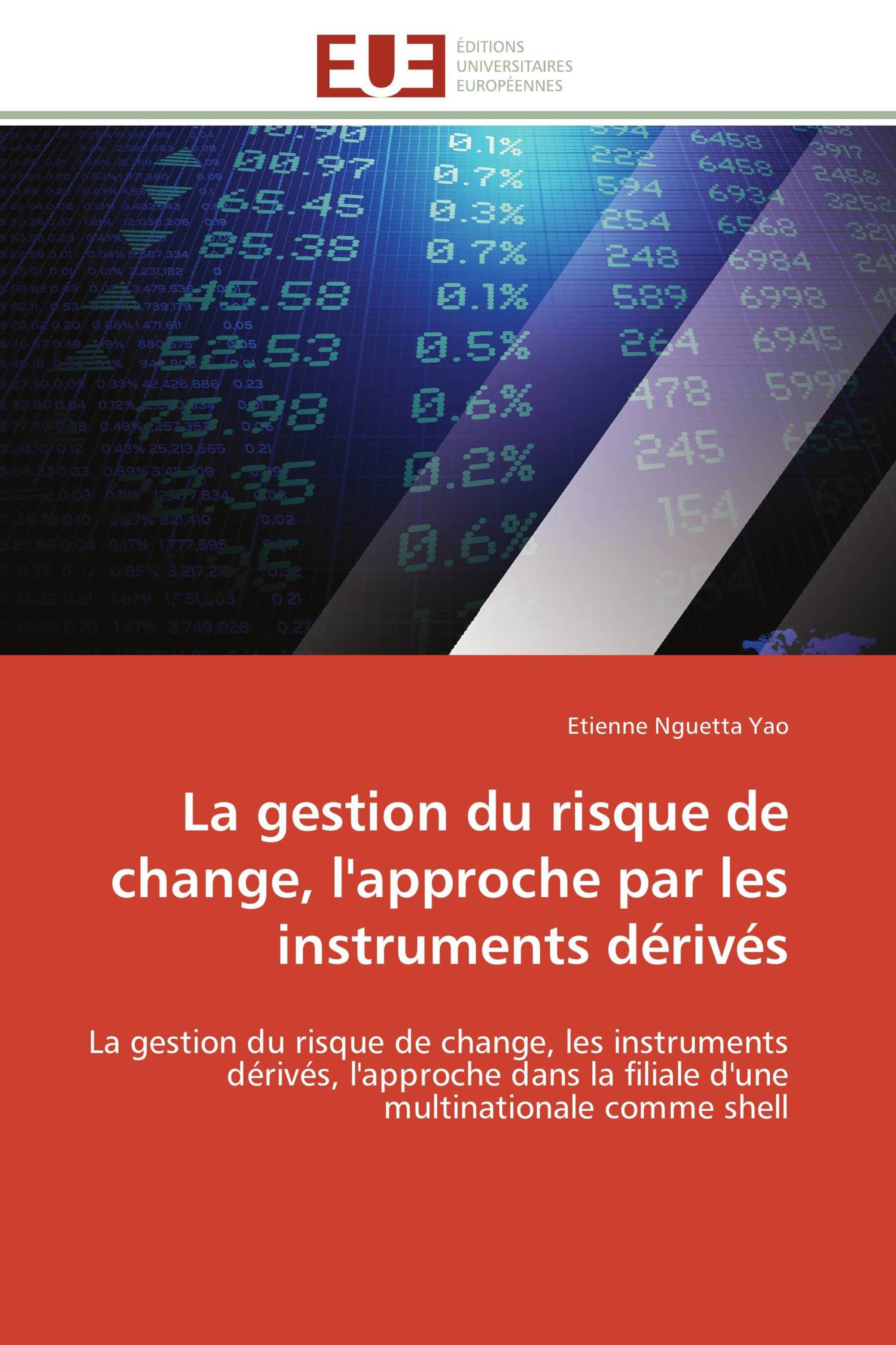 La gestion du risque de change, l'approche par les instruments dérivés