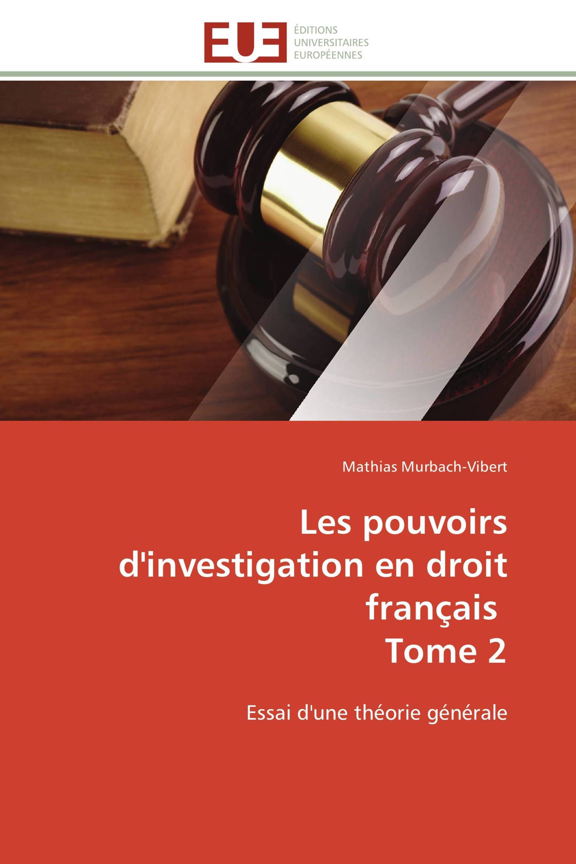 Les pouvoirs d'investigation en droit français   Tome 2