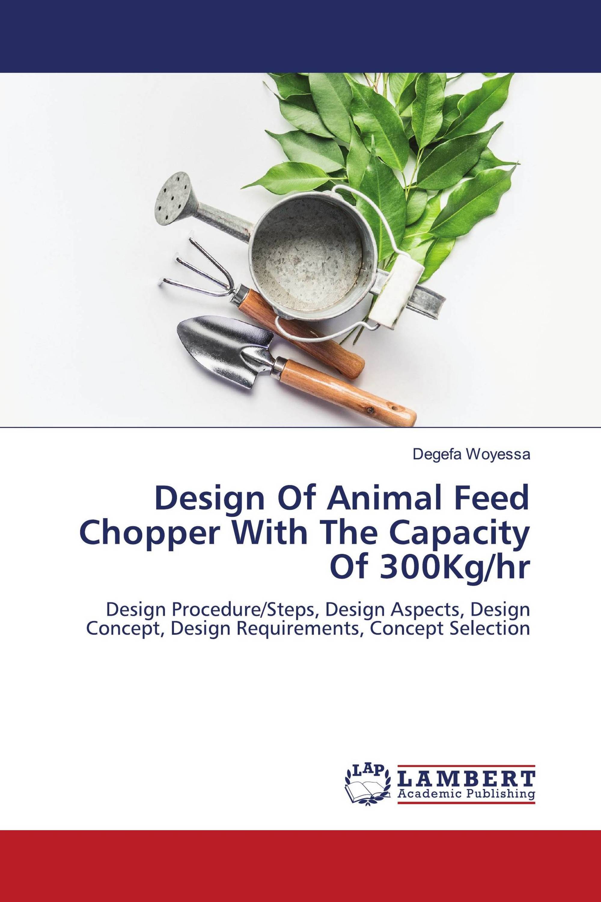 Design Of Animal Feed Chopper With The Capacity Of 300Kg/hr