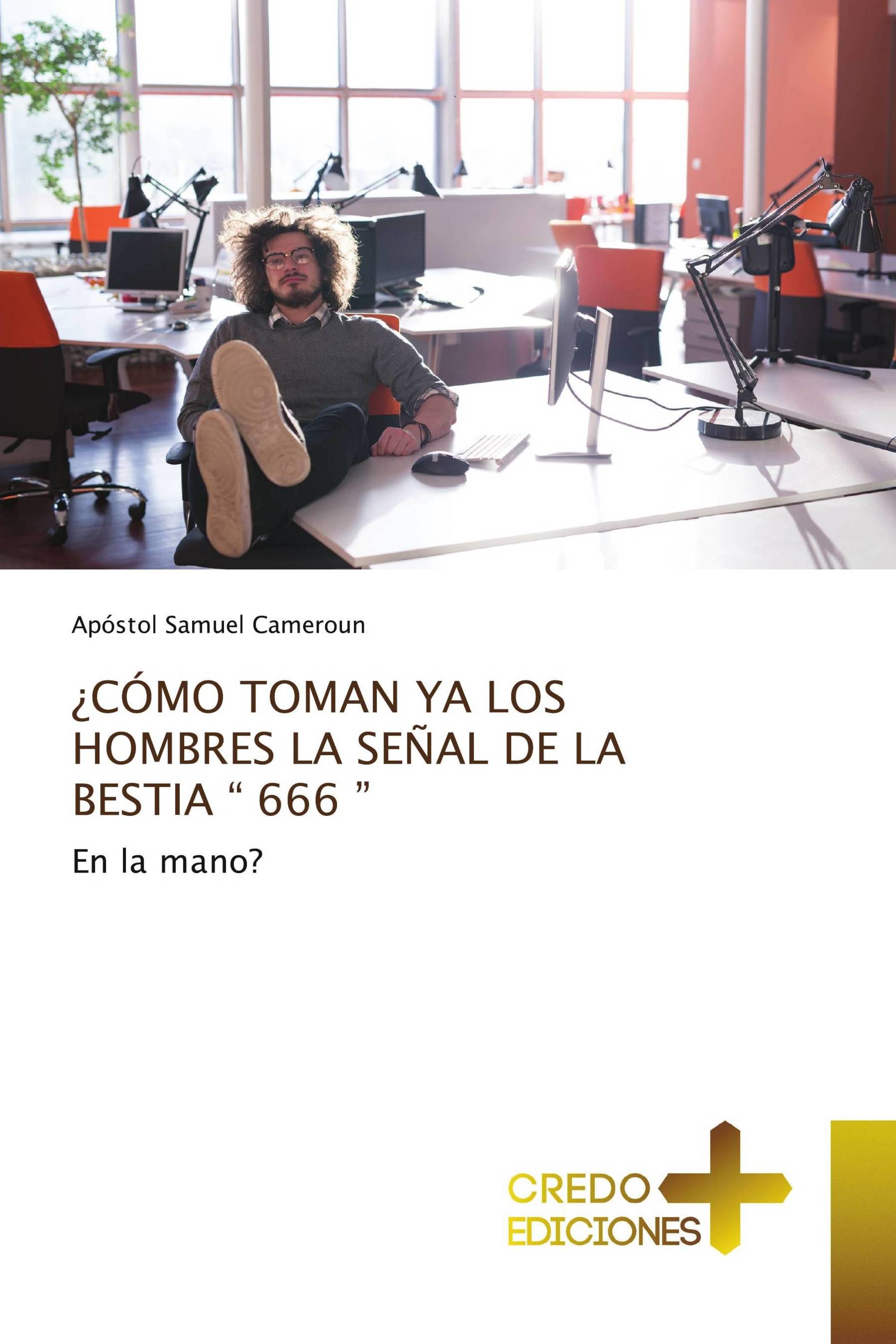 ¿CÓMO TOMAN YA LOS HOMBRES LA SEÑAL DE LA BESTIA “ 666 ”