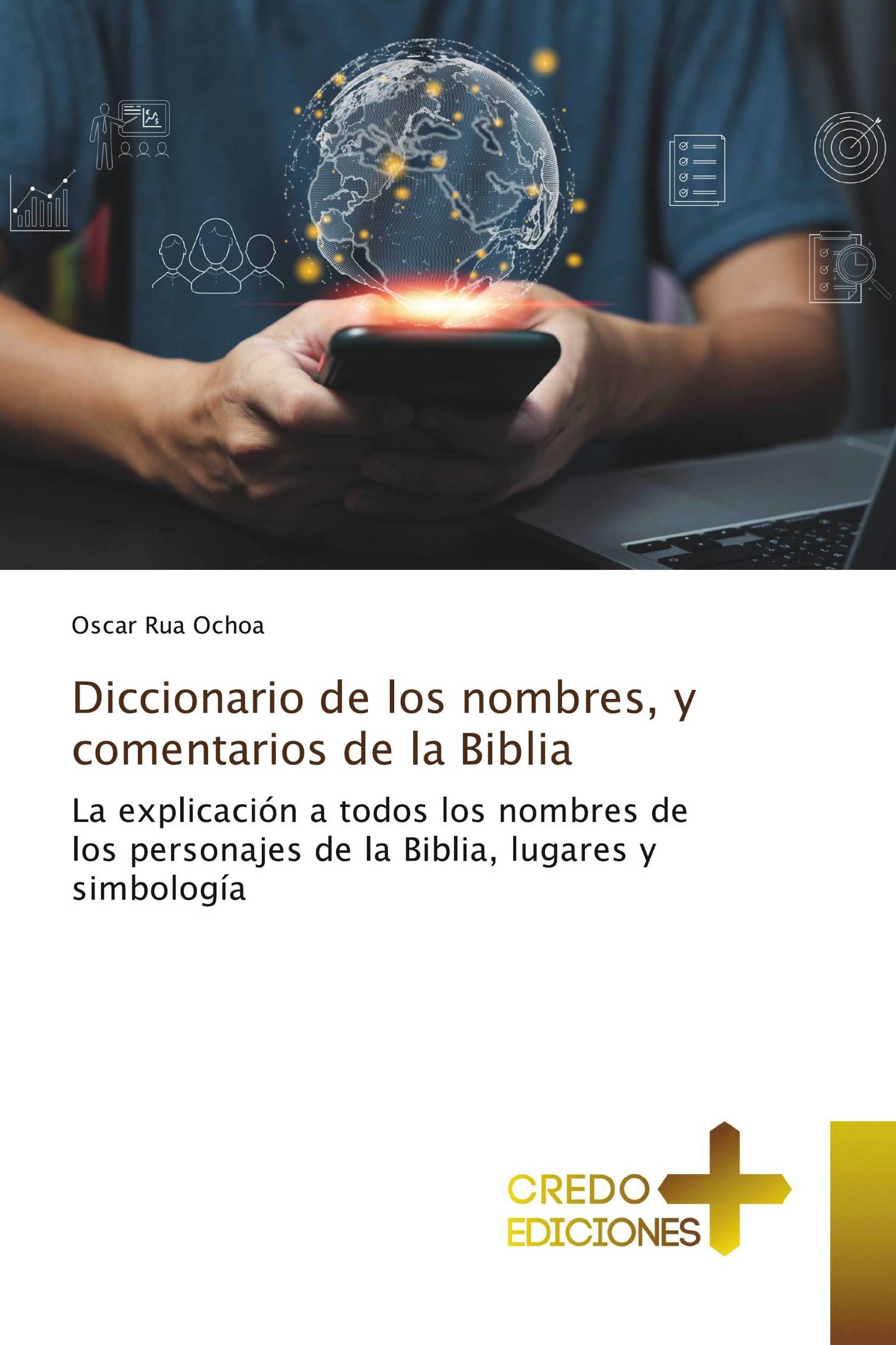 Diccionario de los nombres, y comentarios de la Biblia