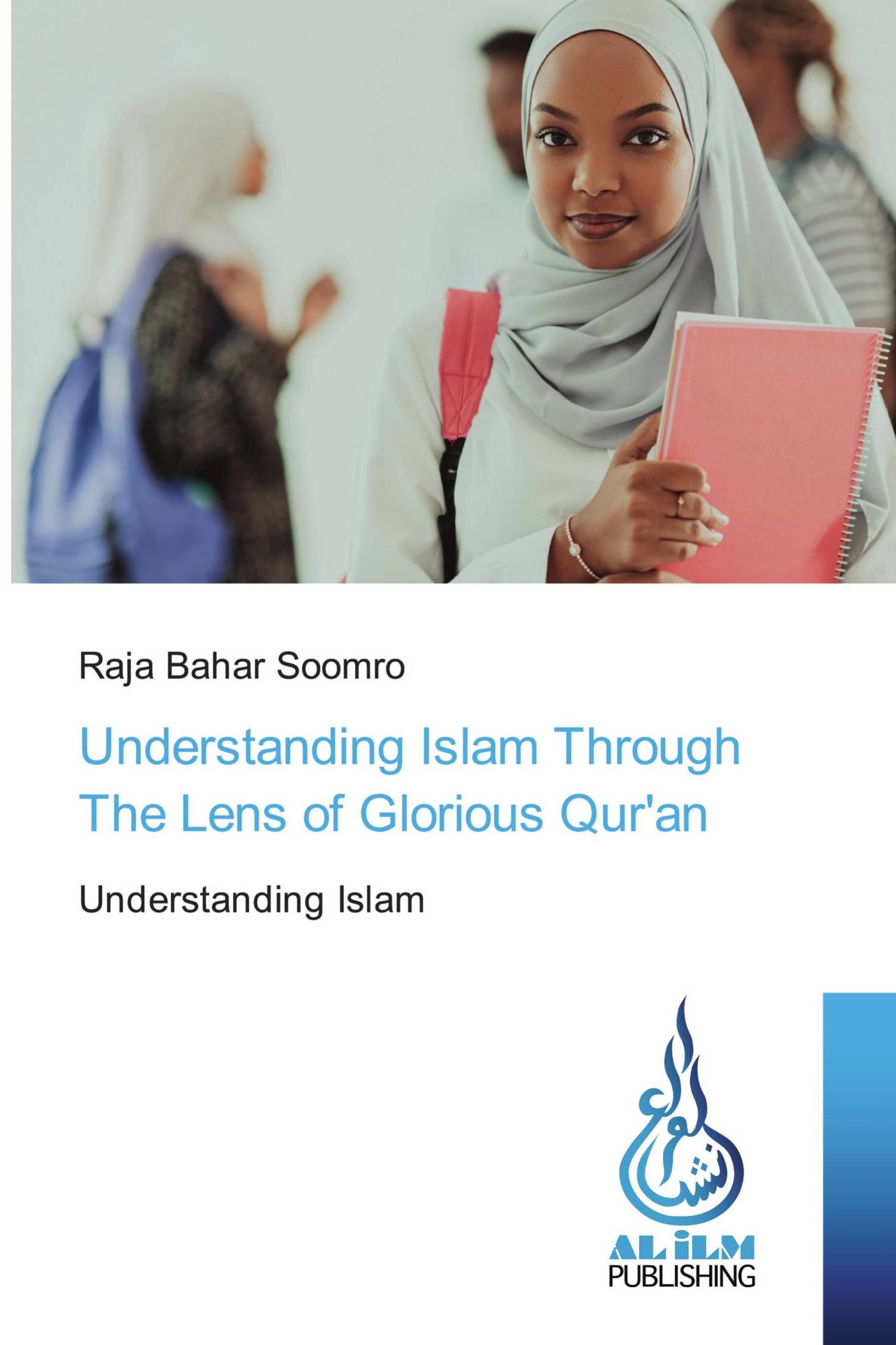 Understanding Islam Through The Lens of Glorious Qur'an