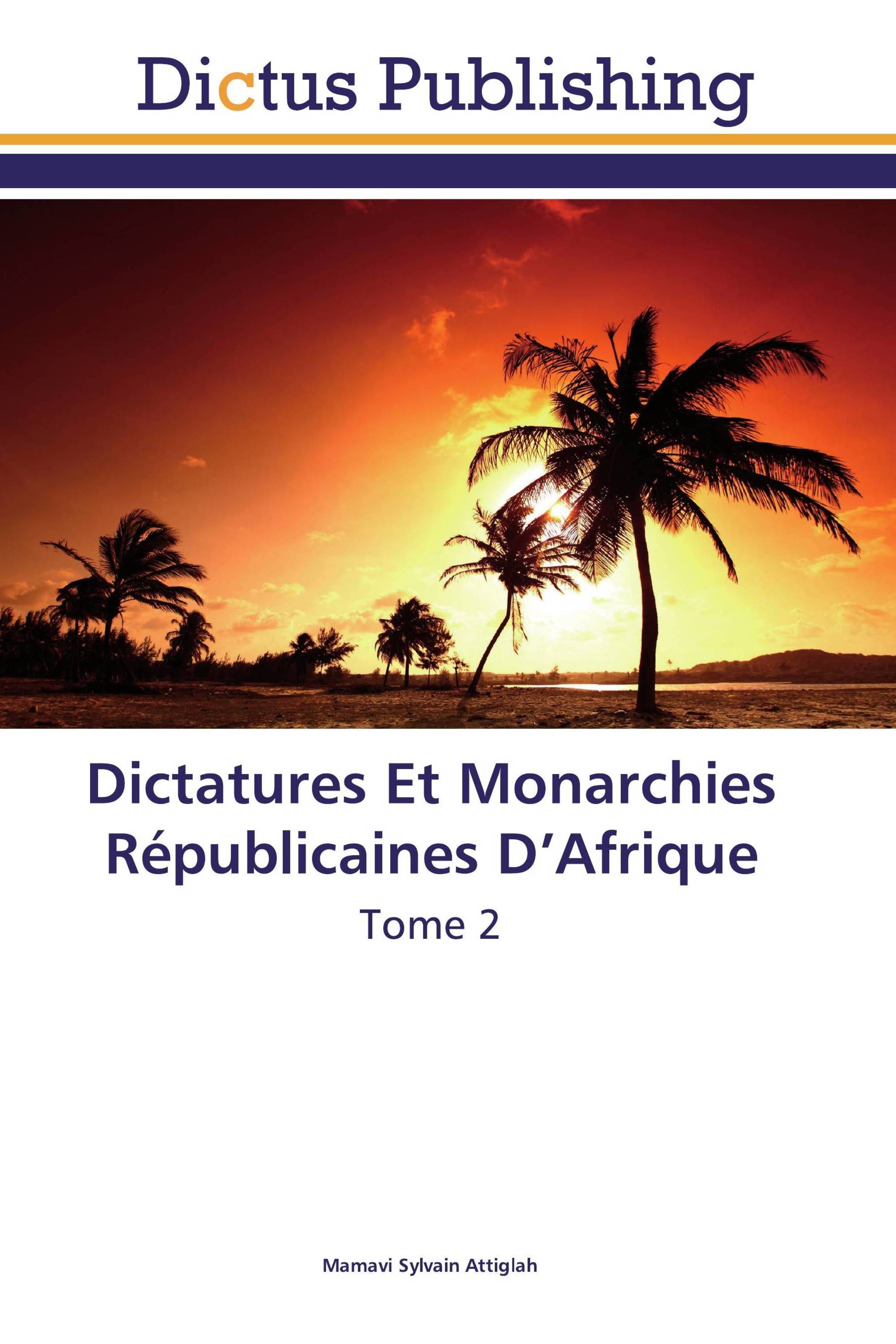 Dictatures Et Monarchies Républicaines D’Afrique