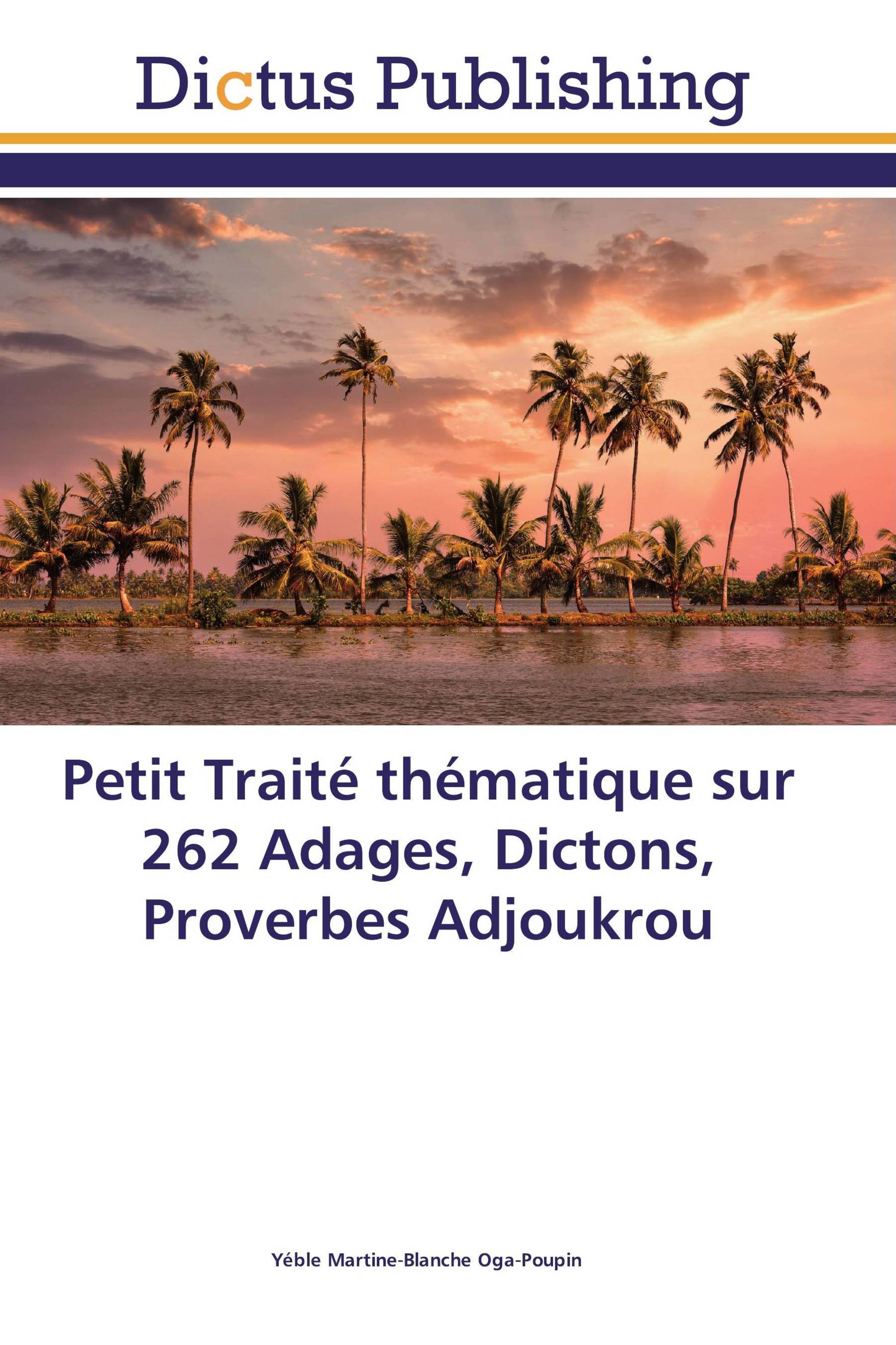 Petit Traité thématique sur 262 Adages, Dictons, Proverbes Adjoukrou