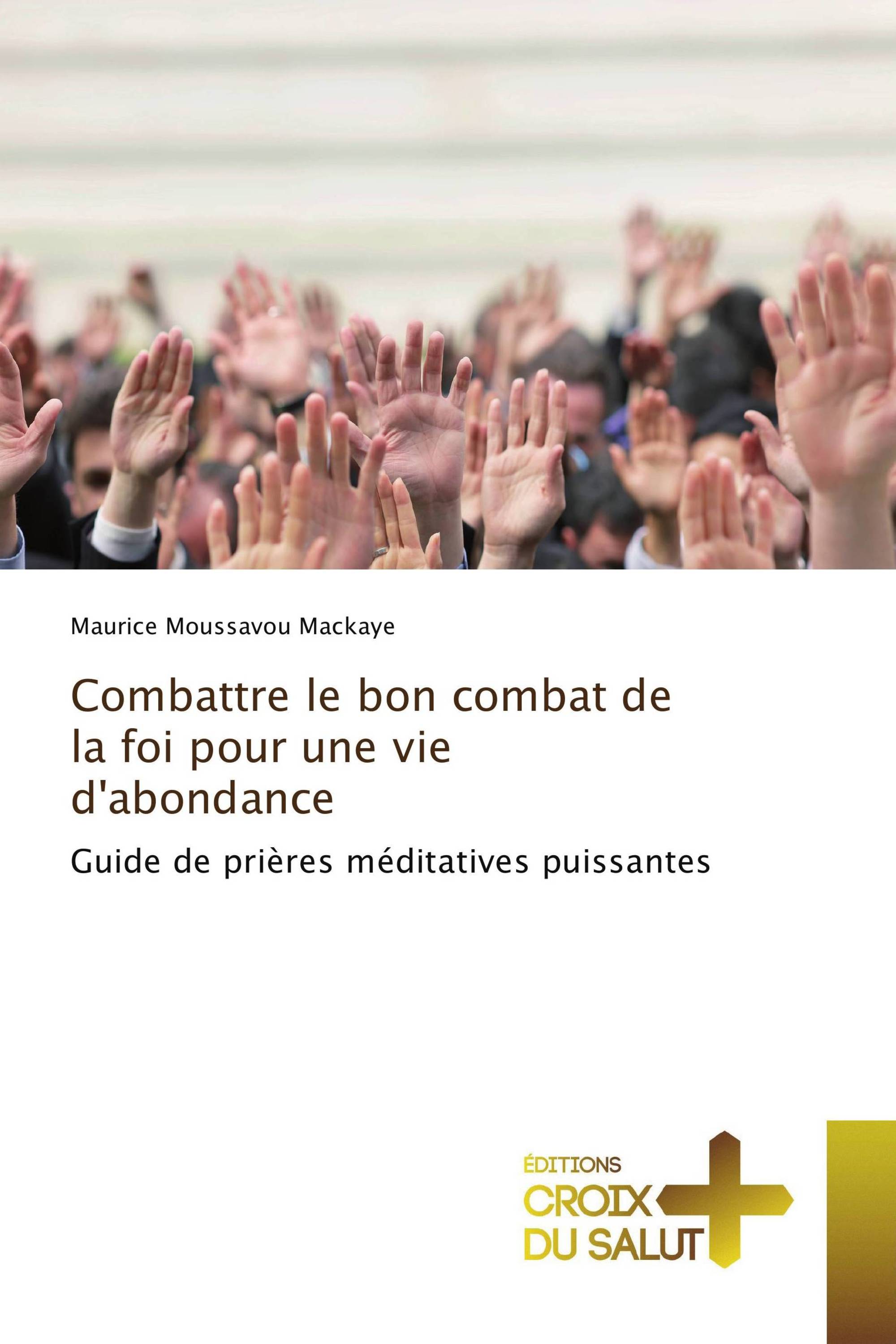 Combattre le bon combat de la foi pour une vie d'abondance