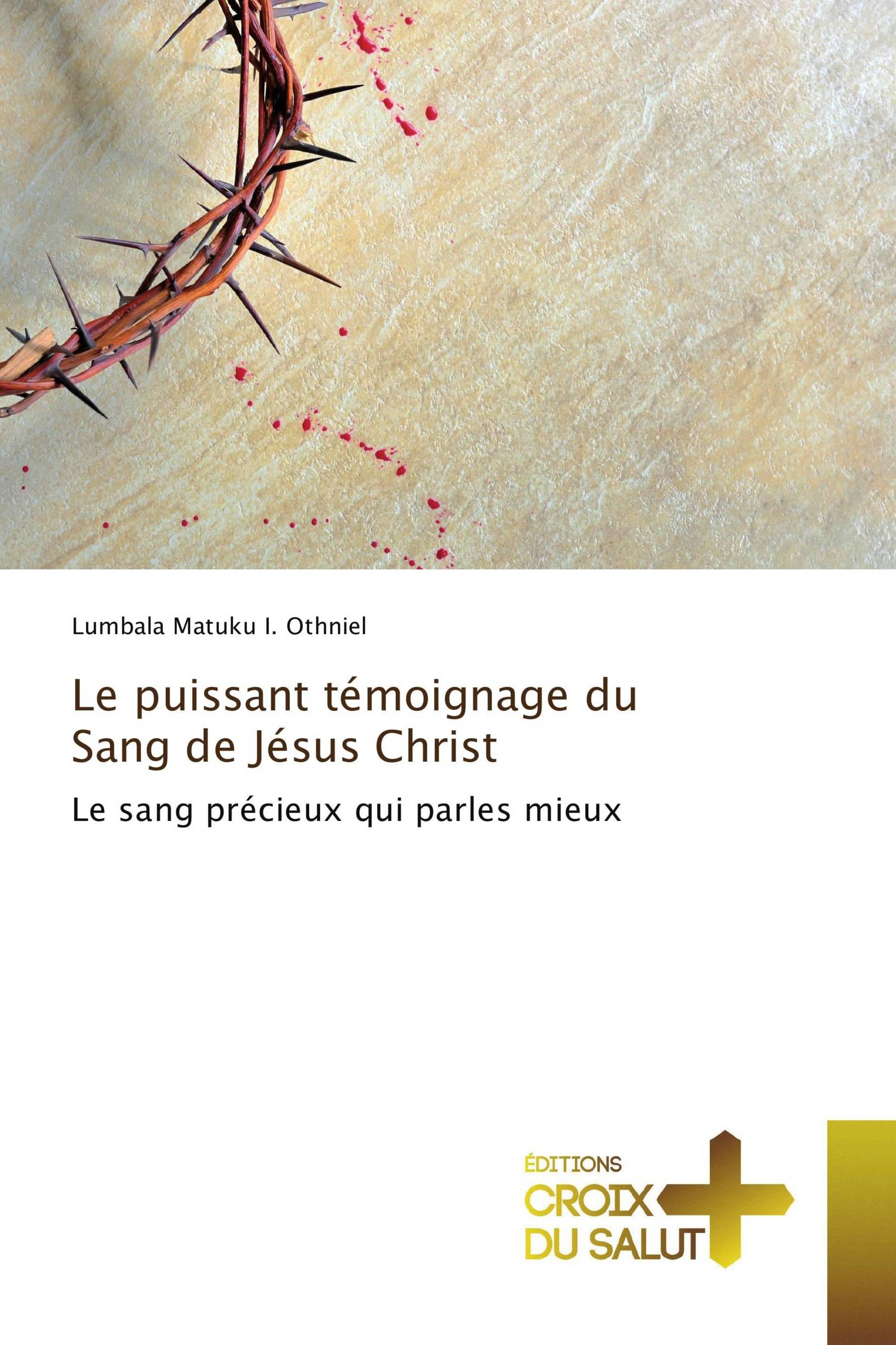 Le puissant témoignage du Sang de Jésus Christ