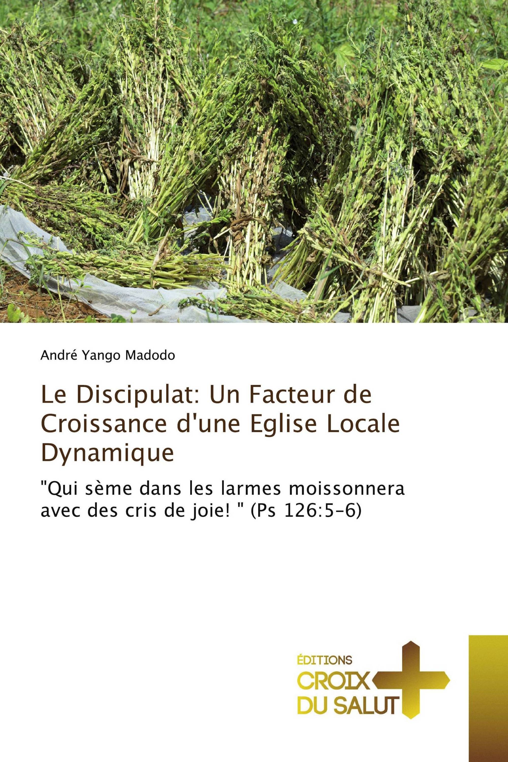 Le Discipulat: Un Facteur de Croissance d'une Eglise Locale Dynamique